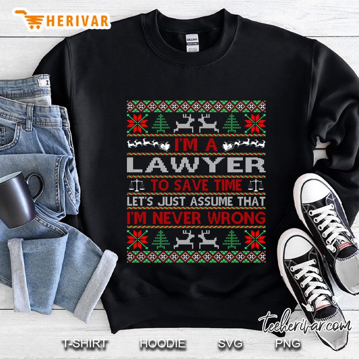 Lawyer Save Time Never Wrong Christmas Ugly Sweater