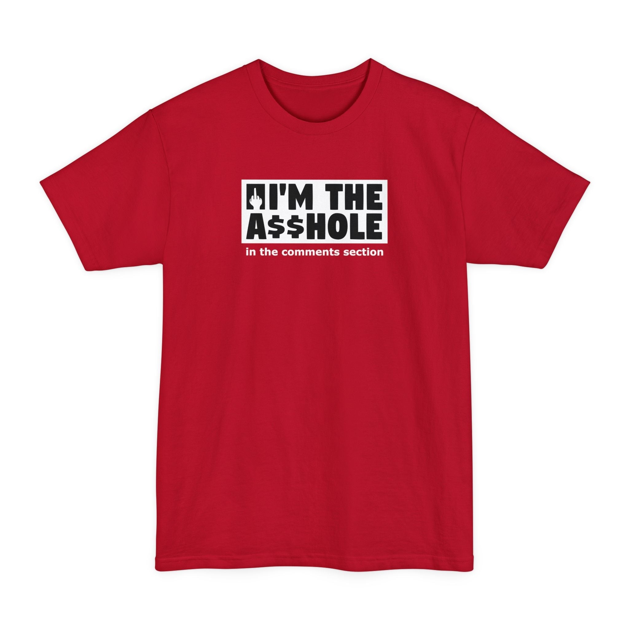 I'm The Asshole In The Comments Section - Men's Tall T-Shirt