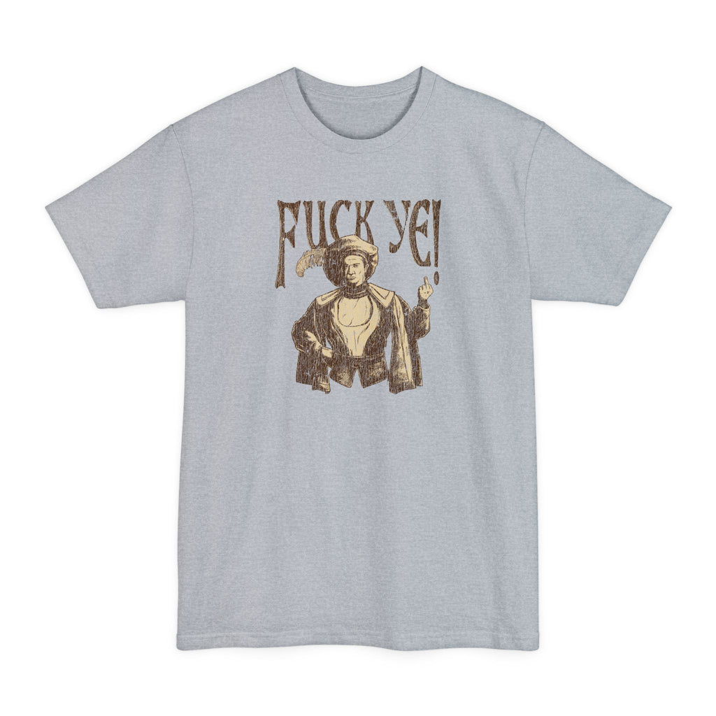 Fuck Ye - Men's Tall T-Shirt