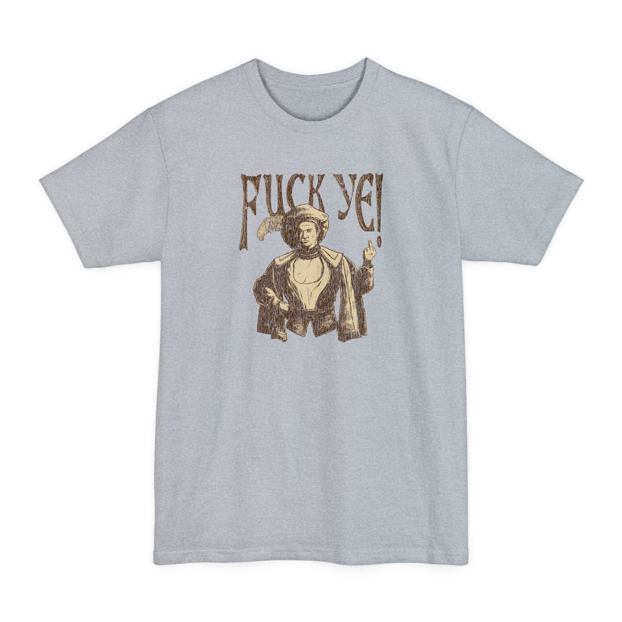 Fuck Ye - Men's Tall T-Shirt