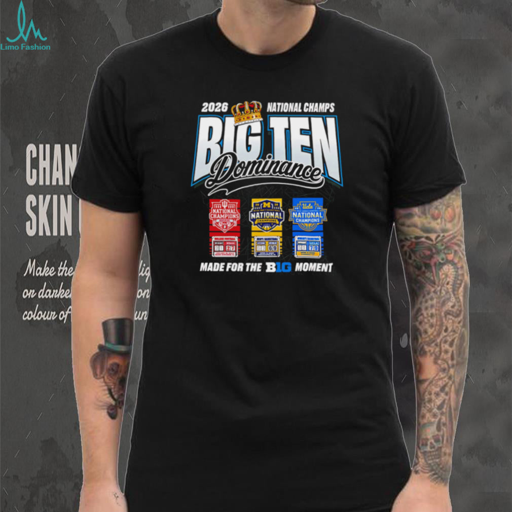 2026 Big Ten Dominance National Champions Michigan UConn UCLA Conference Pride Fans T Shirt