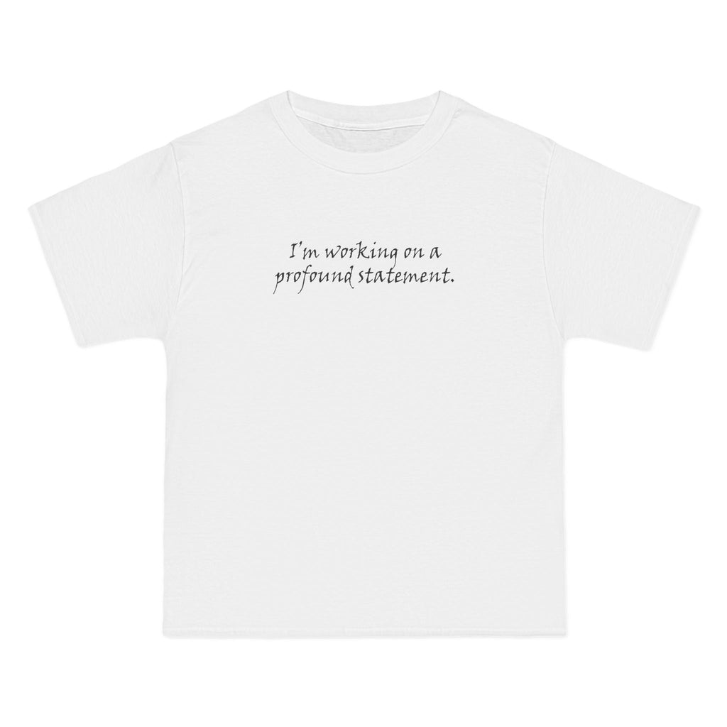 I'm Working On A Profound Statement. - Men's Heavyweight T-Shirt
