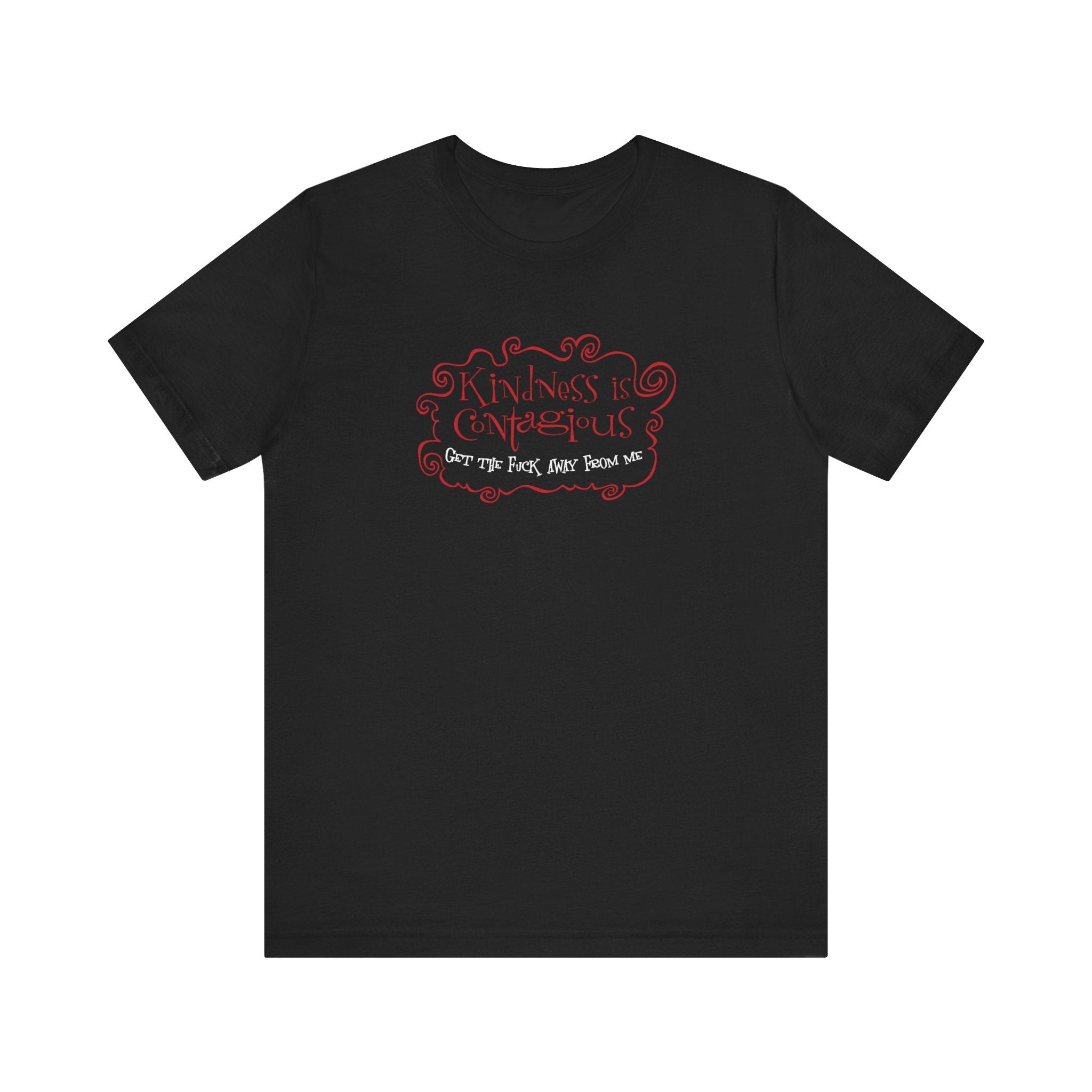 Kindness Is Contagious - Get The Fuck Away From Me - Men's T-Shirt