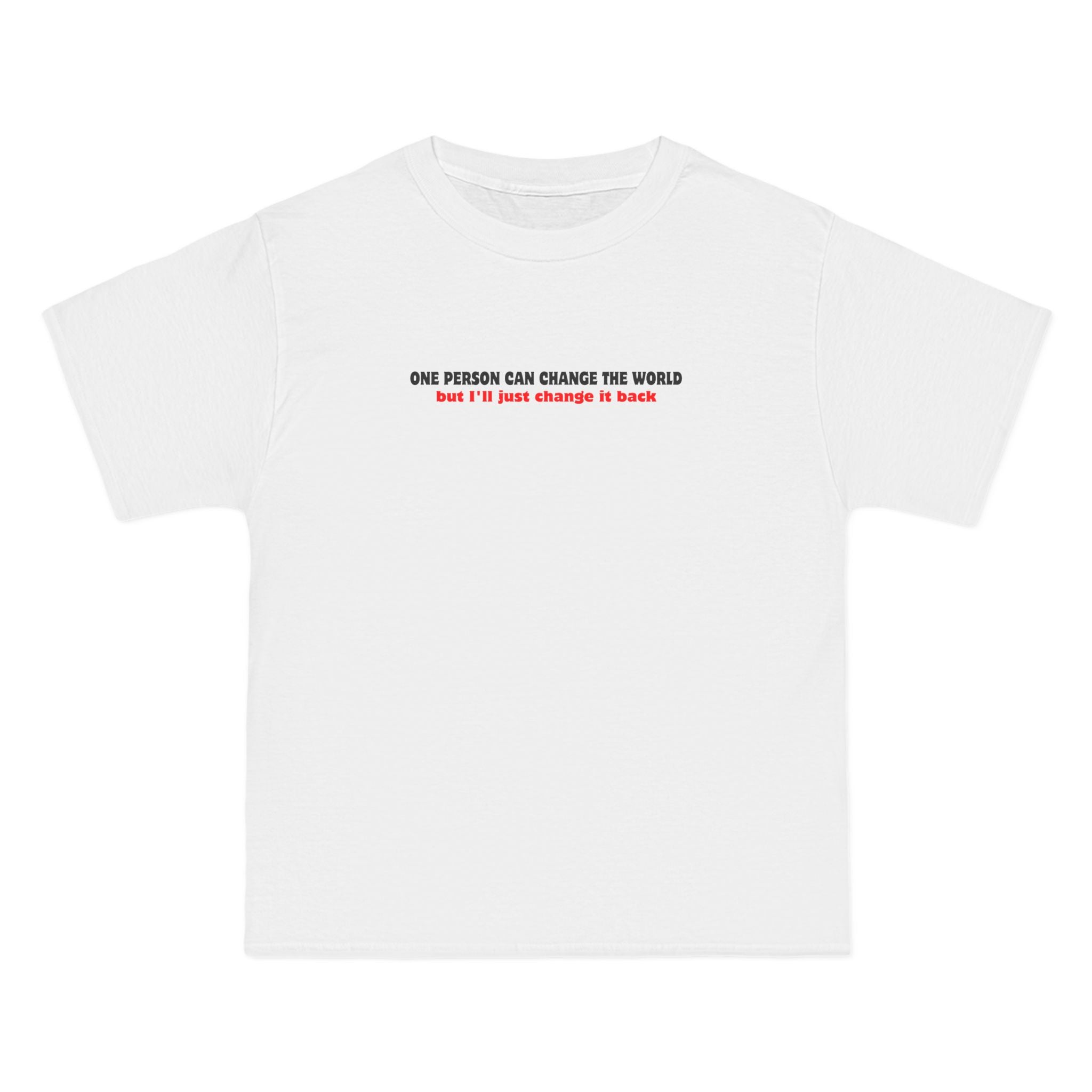 One Person Can Change The World - But I'll Just Change It Back - Men's Heavyweight T-Shirt