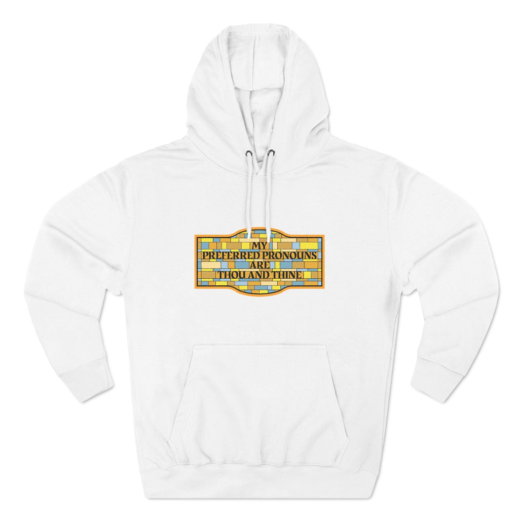My Preferred Pronouns Are Thou And Thine - Hoodie