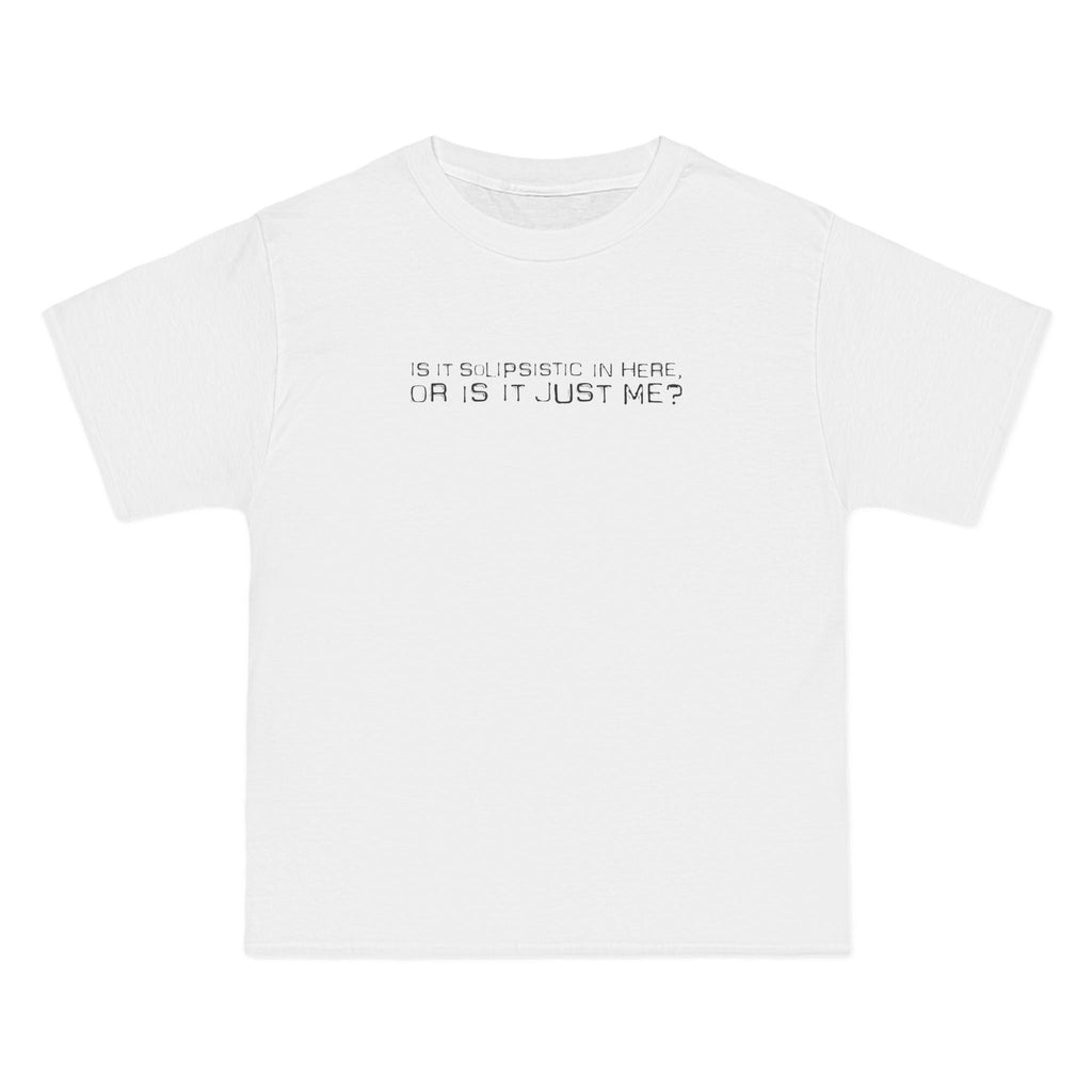 Is It Solipsistic In Here Or Is It Just Me? - Men's Heavyweight T-Shirt