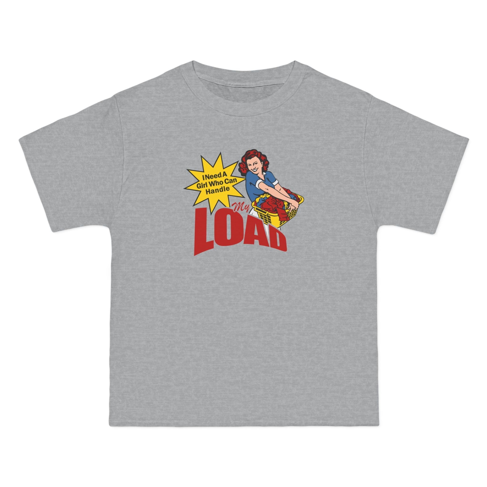 I Need A Girl Who Can Handle My Load - Men's Heavyweight T-Shirt