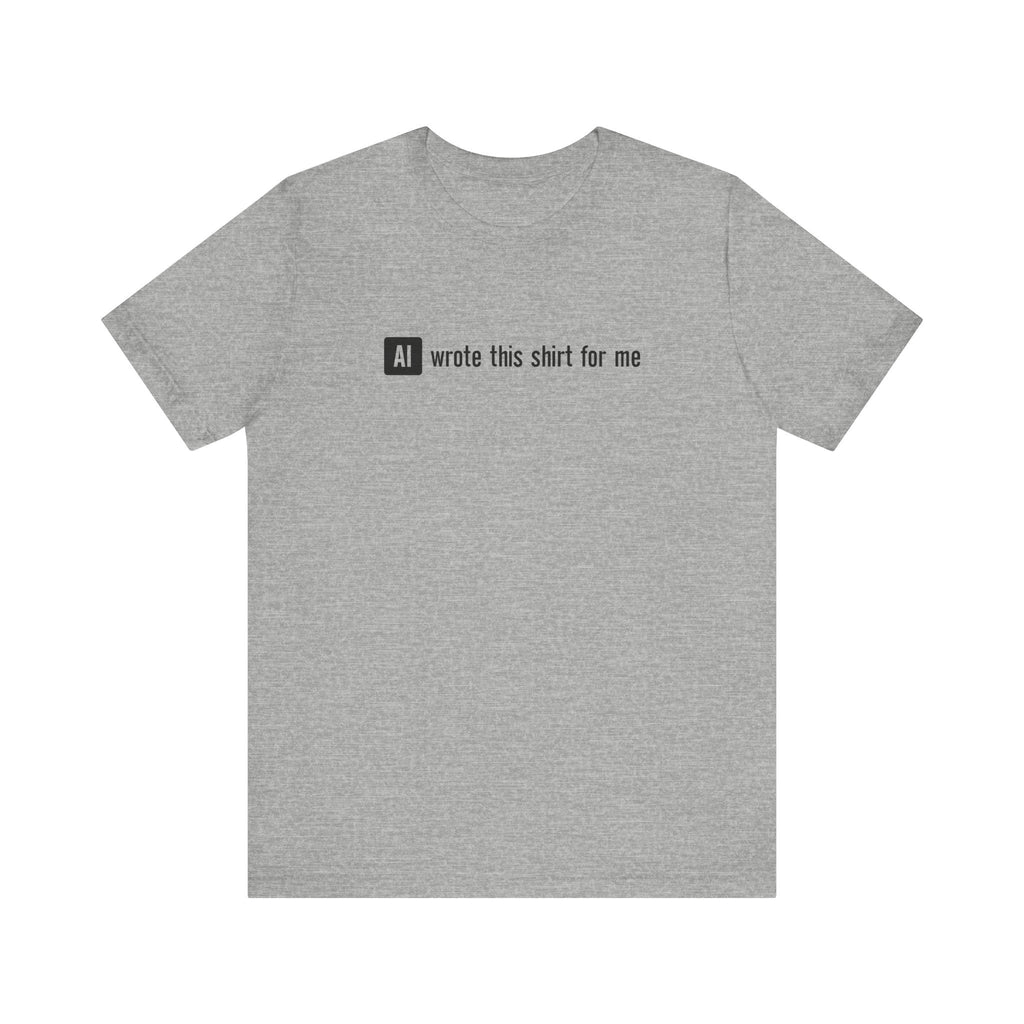 Ai Wrote This Shirt For Me - Men's T-Shirt