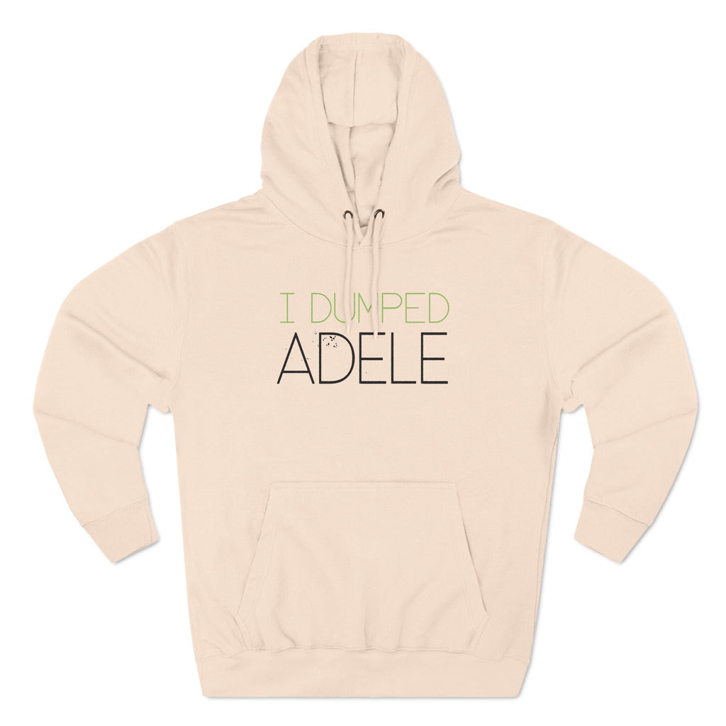 I Dumped Adele - Hoodie