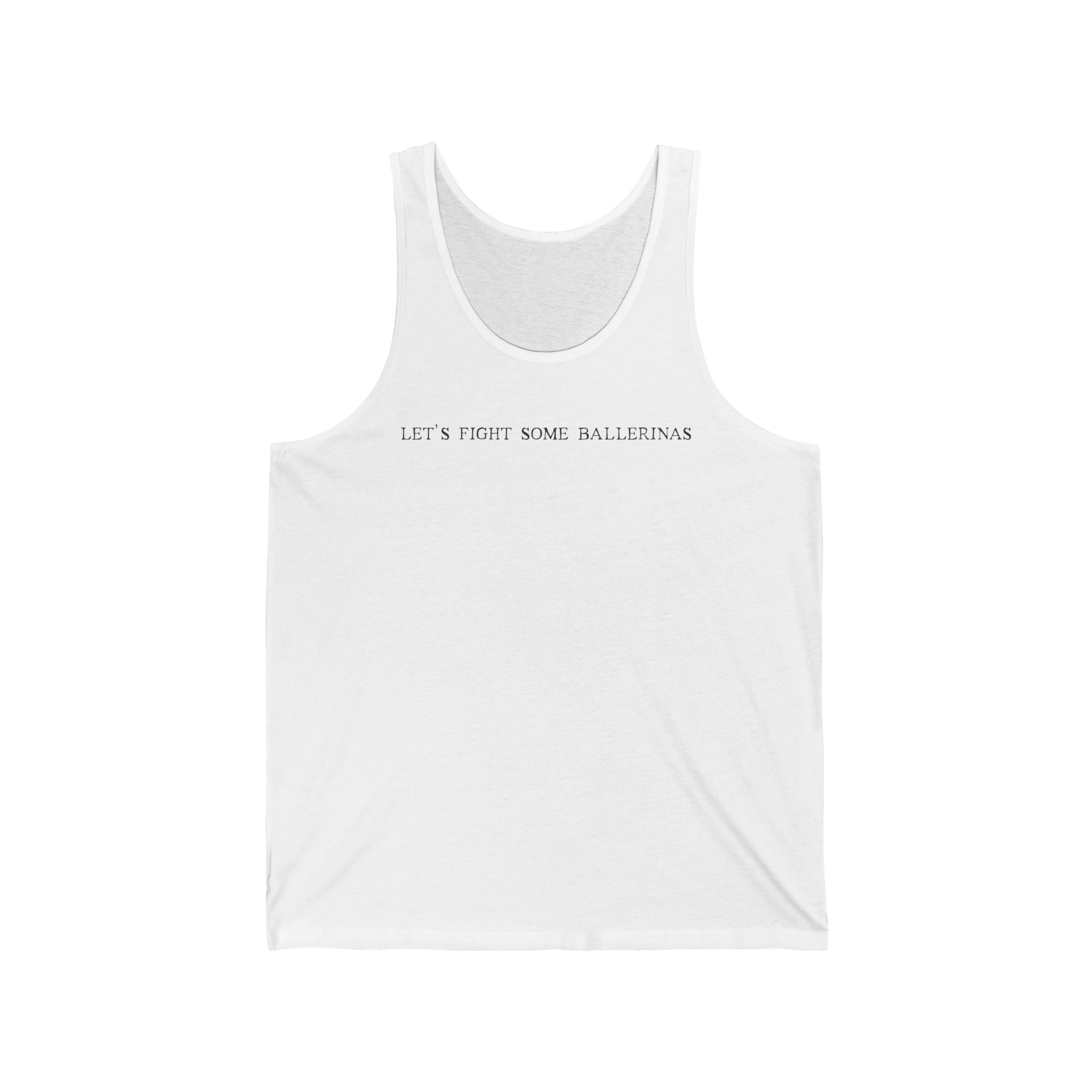 Let's Fight Some Ballerinas - Unisex Tank