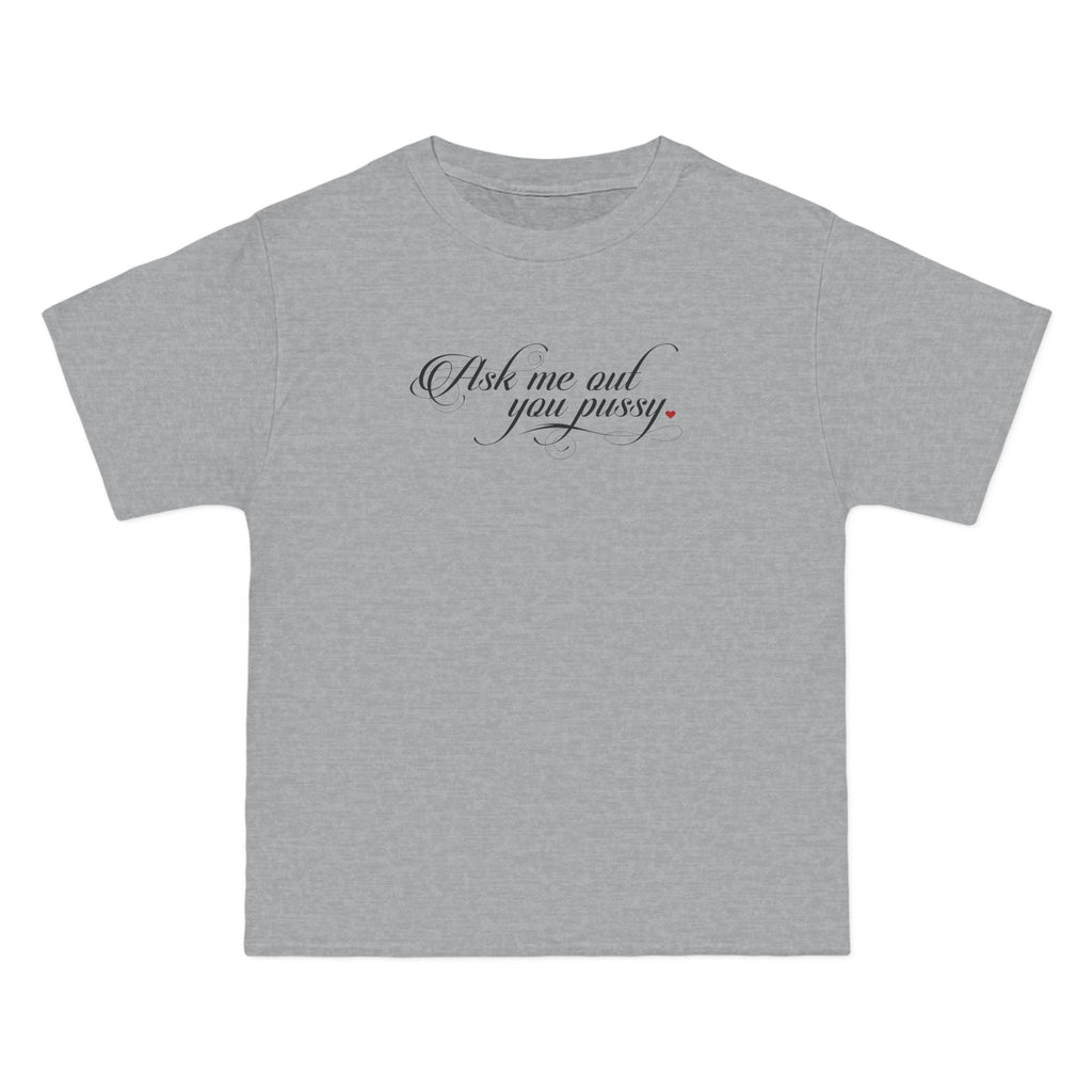 Ask Me Out You Pussy - Men's Heavyweight T-Shirt