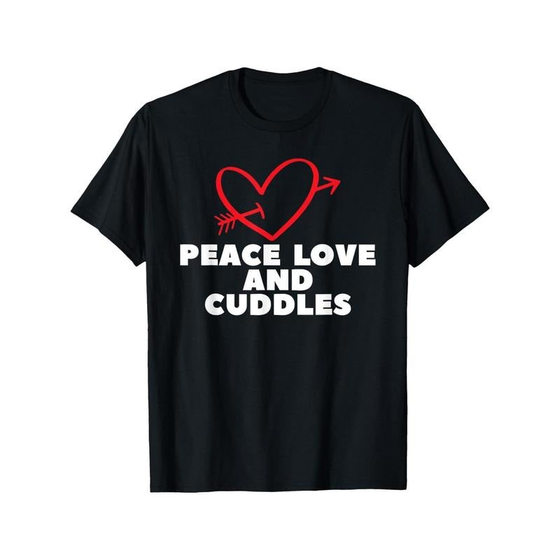 240g Peace Love And Cuddles - V - Day Funny Valentine'S Day T-Shirt, 100% Cotton, Gift for Men Women Dad Mom Friends,...