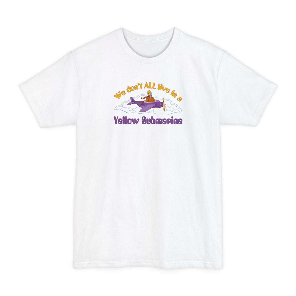 We Don't All Live In A Yellow Submarine - Men's Tall T-Shirt