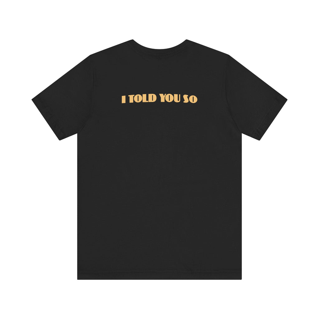 It Says I Told You So On My Back - I Told You So - Men's T-Shirt