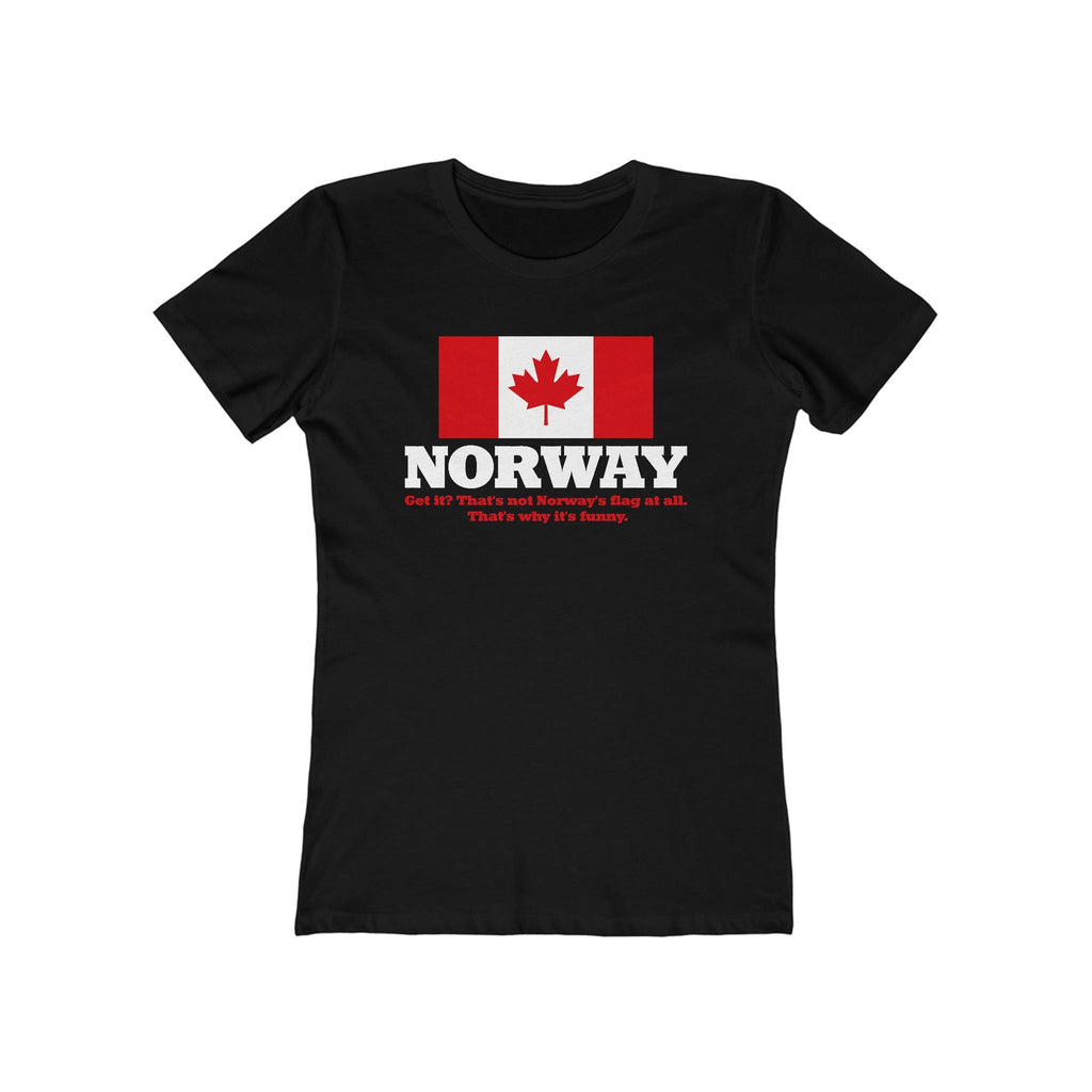 Norway - Get It? That's Not Norway's Flag At All. - Women’s T-Shirt