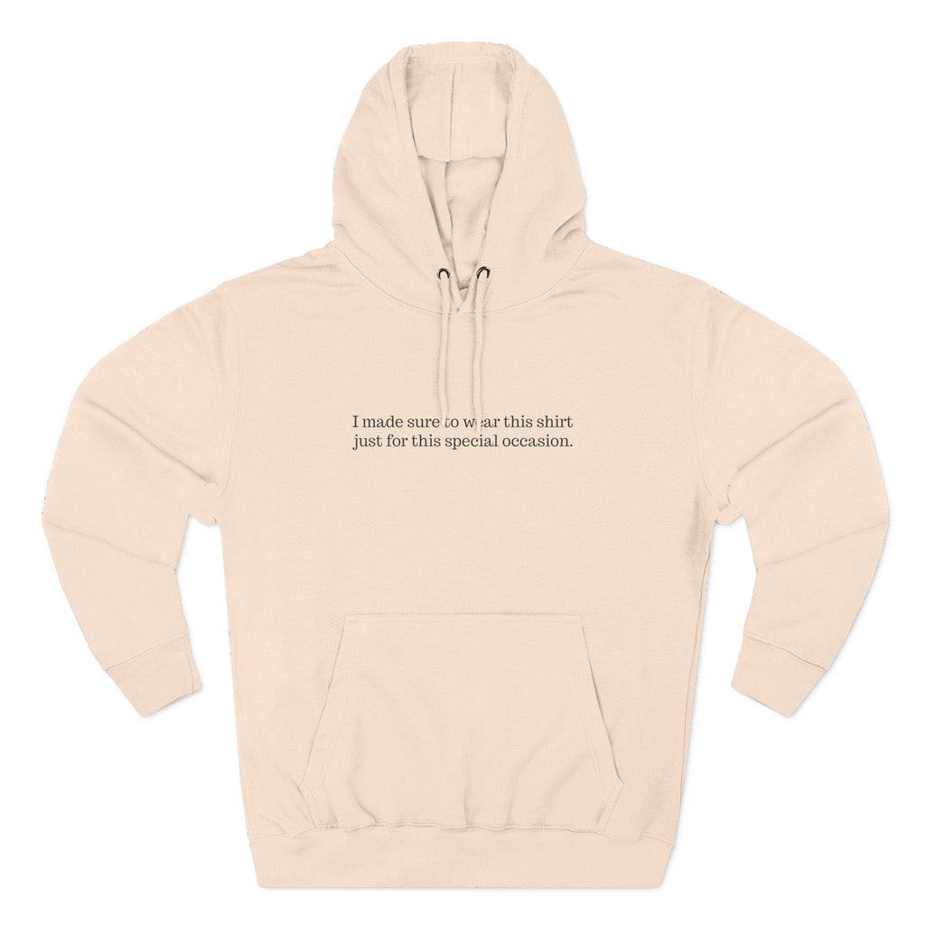 I Made Sure To Wear This Shirt Just For This Special Occasion. - Men's T-Shirt