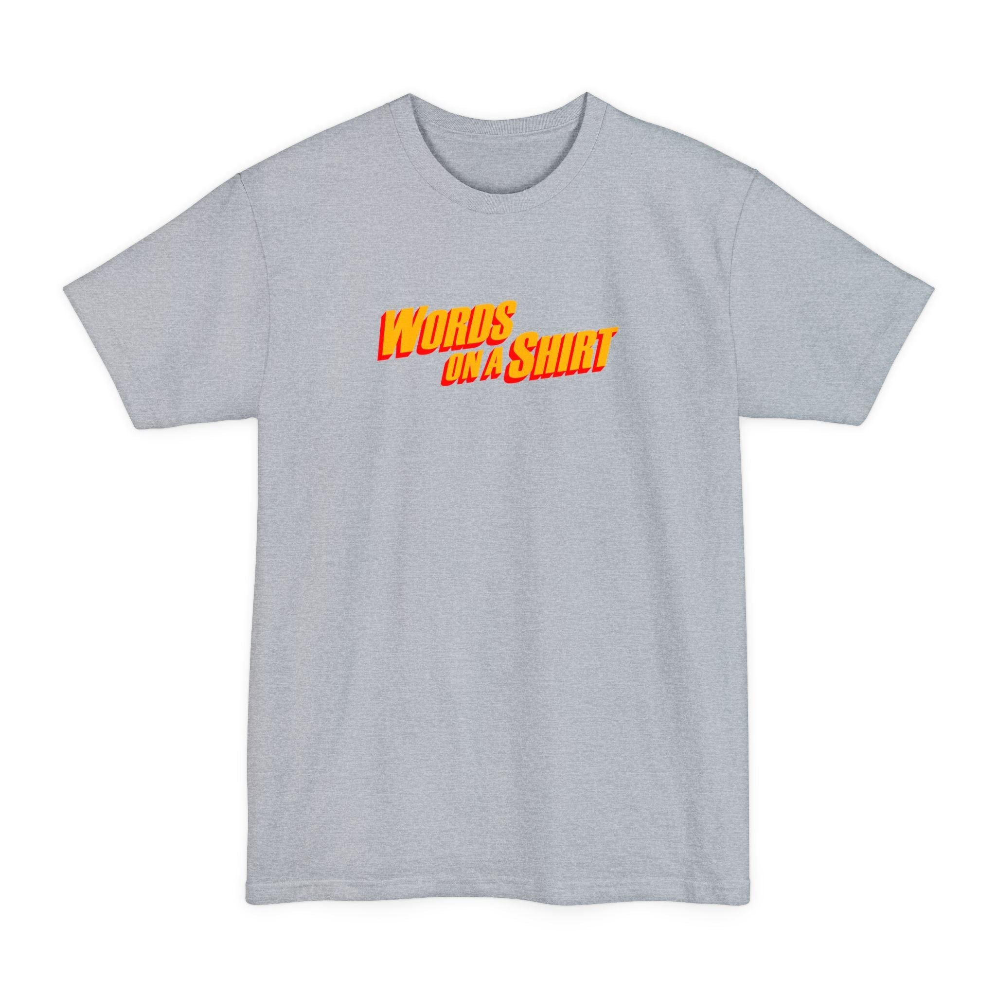 Words On A Shirt - Men's Tall T-Shirt