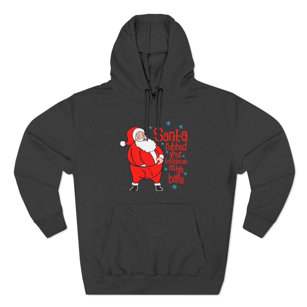 Santa Rubbed Your Toothbrush On His Balls - Hoodie