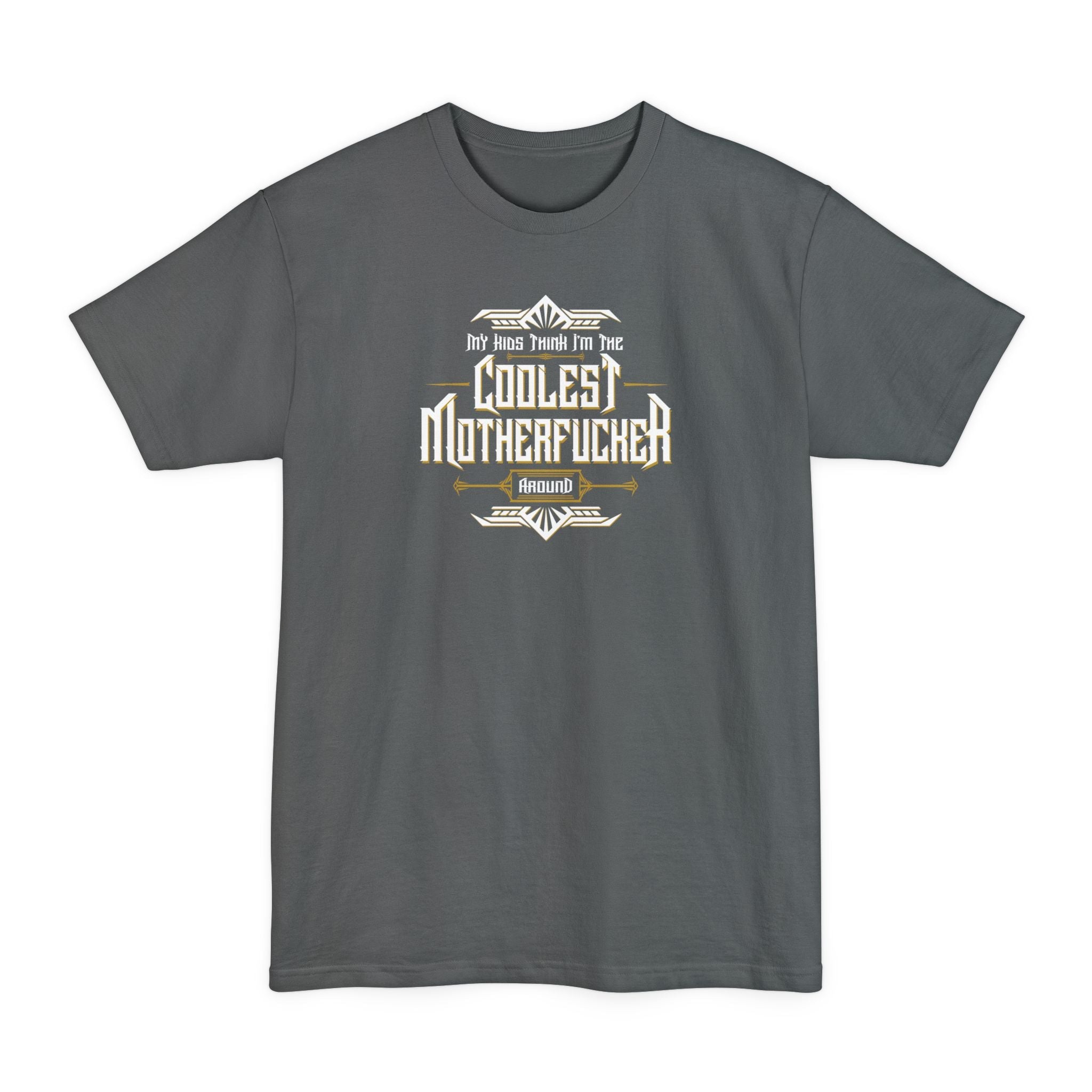 My Kids Think I'm The Coolest Motherfucker Around - Men's Tall T-Shirt