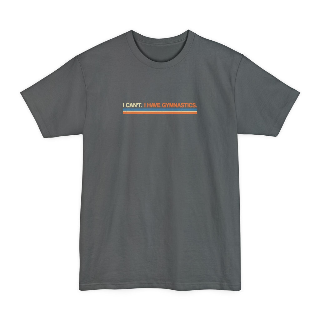 I Can't. I Have Gymnastics. - Men's Tall T-Shirt