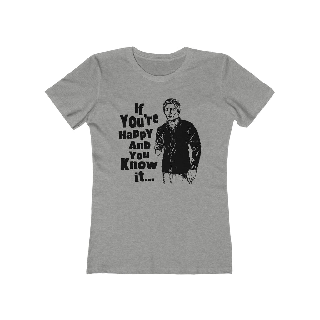 If You're Happy And You Know It... - Women's T-Shirt