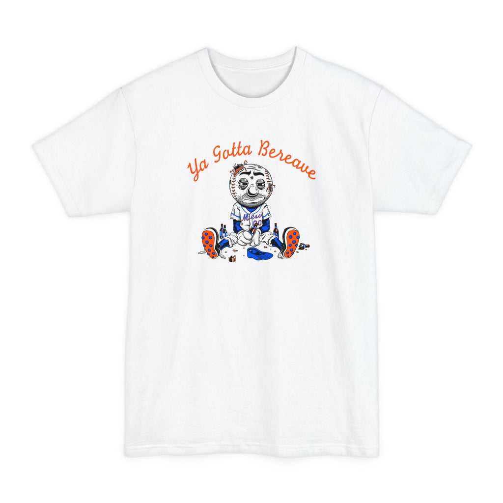 Ya Gotta Bereave  - Men's Tall T-Shirt