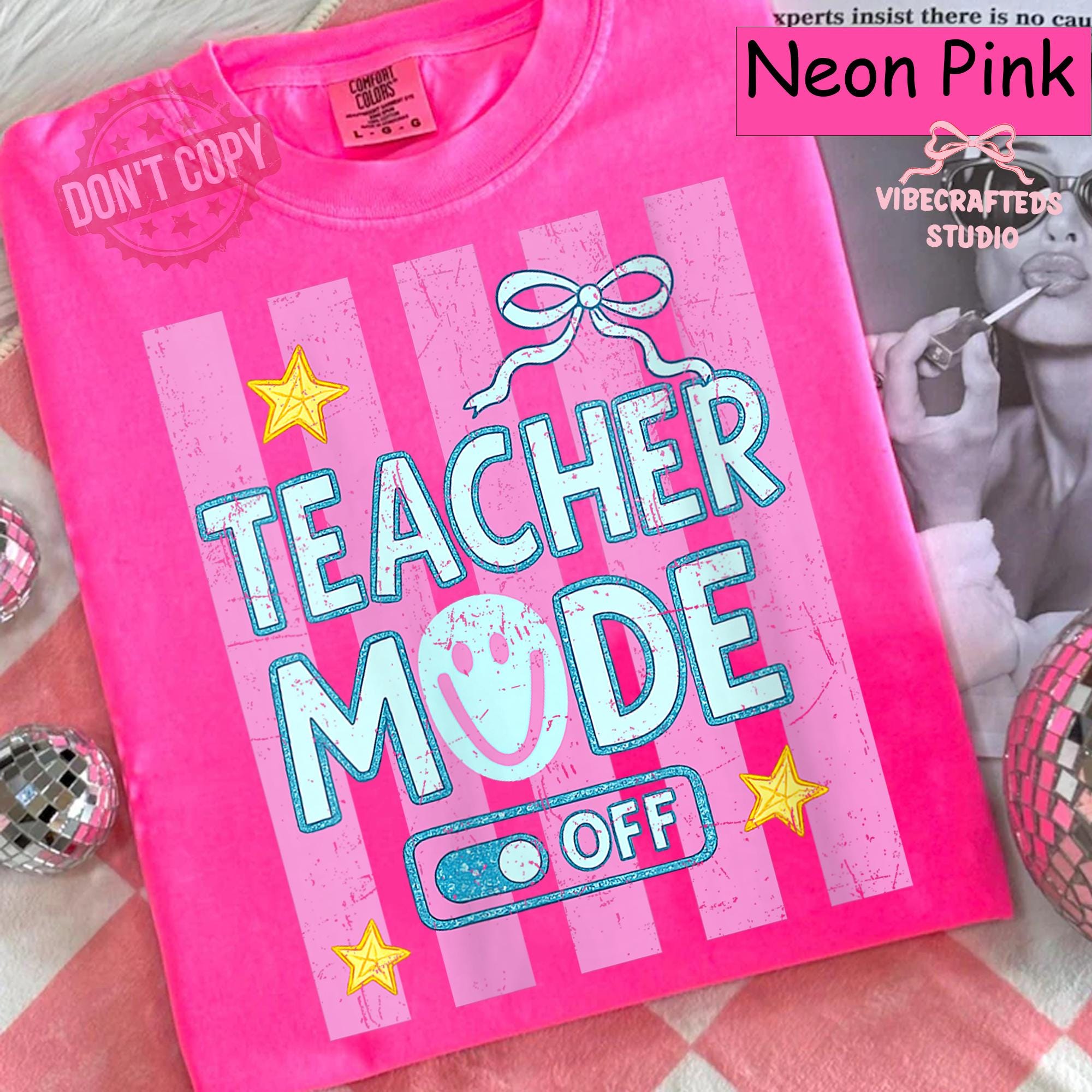 Teacher Mode Off Teacher Summer Break Comfort Colors Tee End School Year Teacher Last Day School Teacher Tee (4)