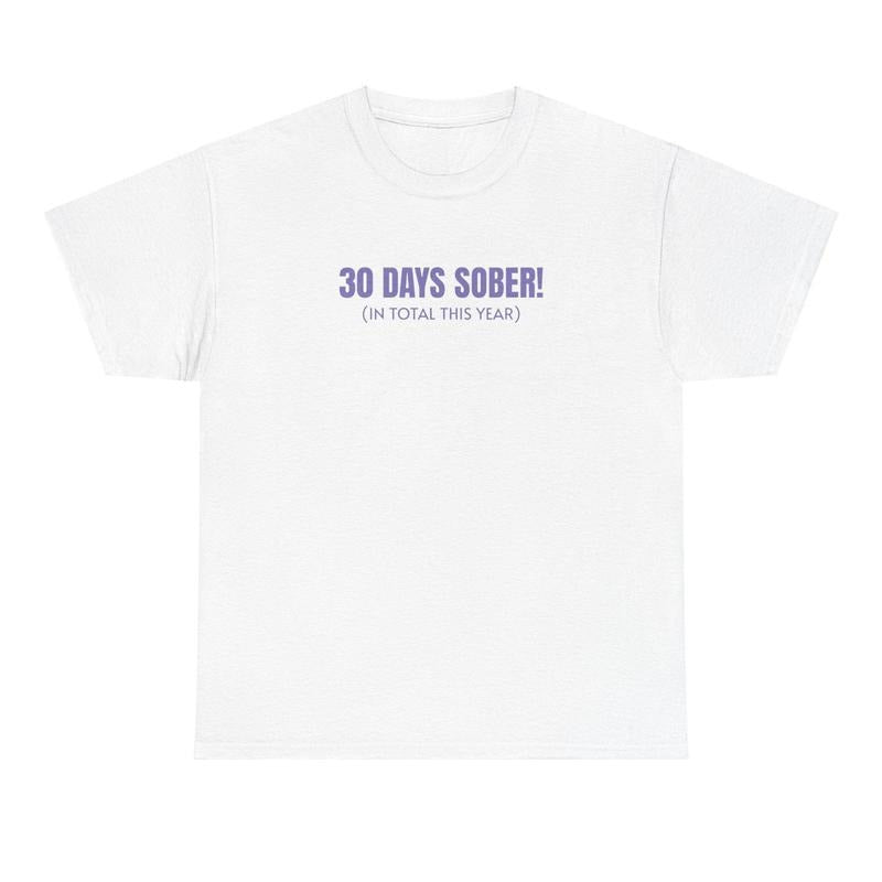 30 Days Sober Tee - Funny Cotton Streetwear T-shirt Hoodie, Sweatshirt | UrbanDripWear.com