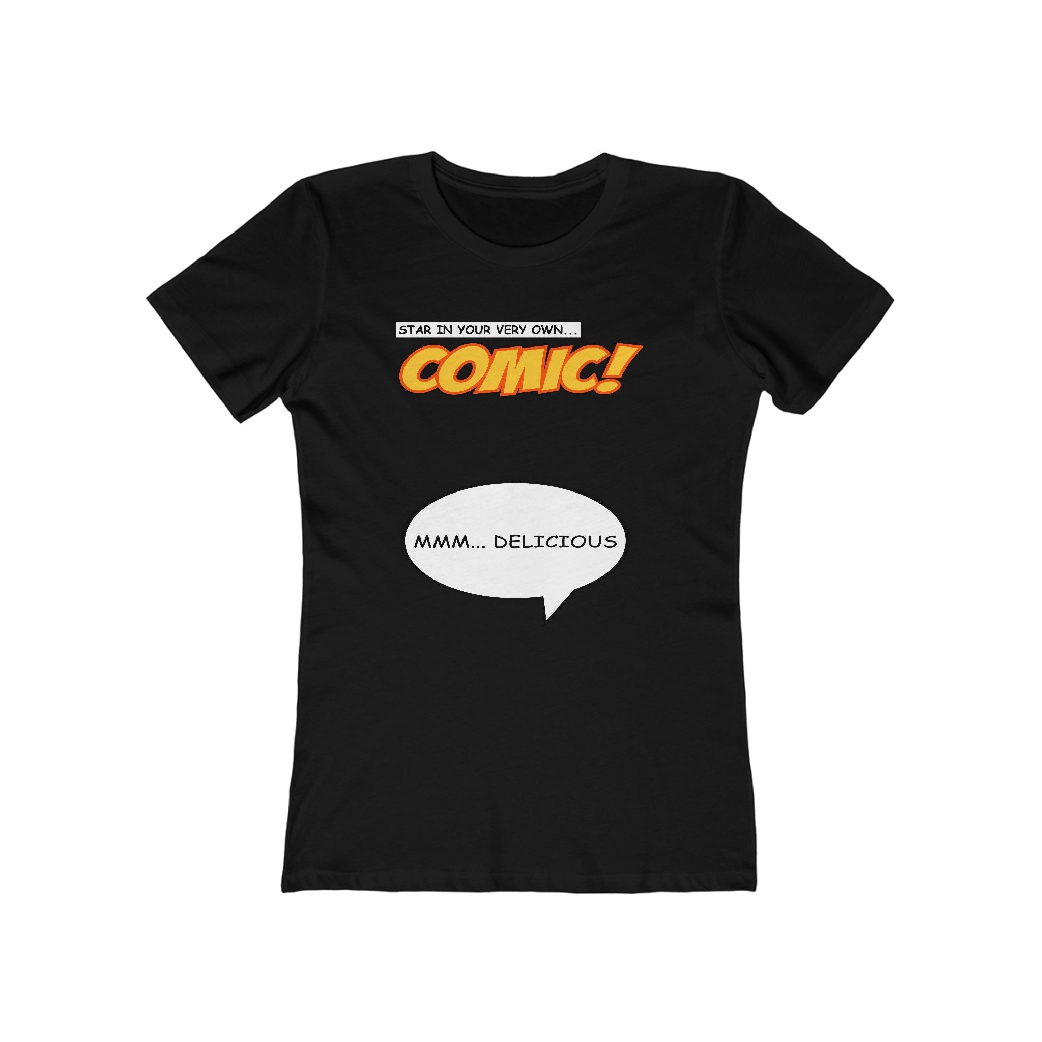 Star In Your Very Own Comic (Mmm... Delicious) - Women’s T-Shirt