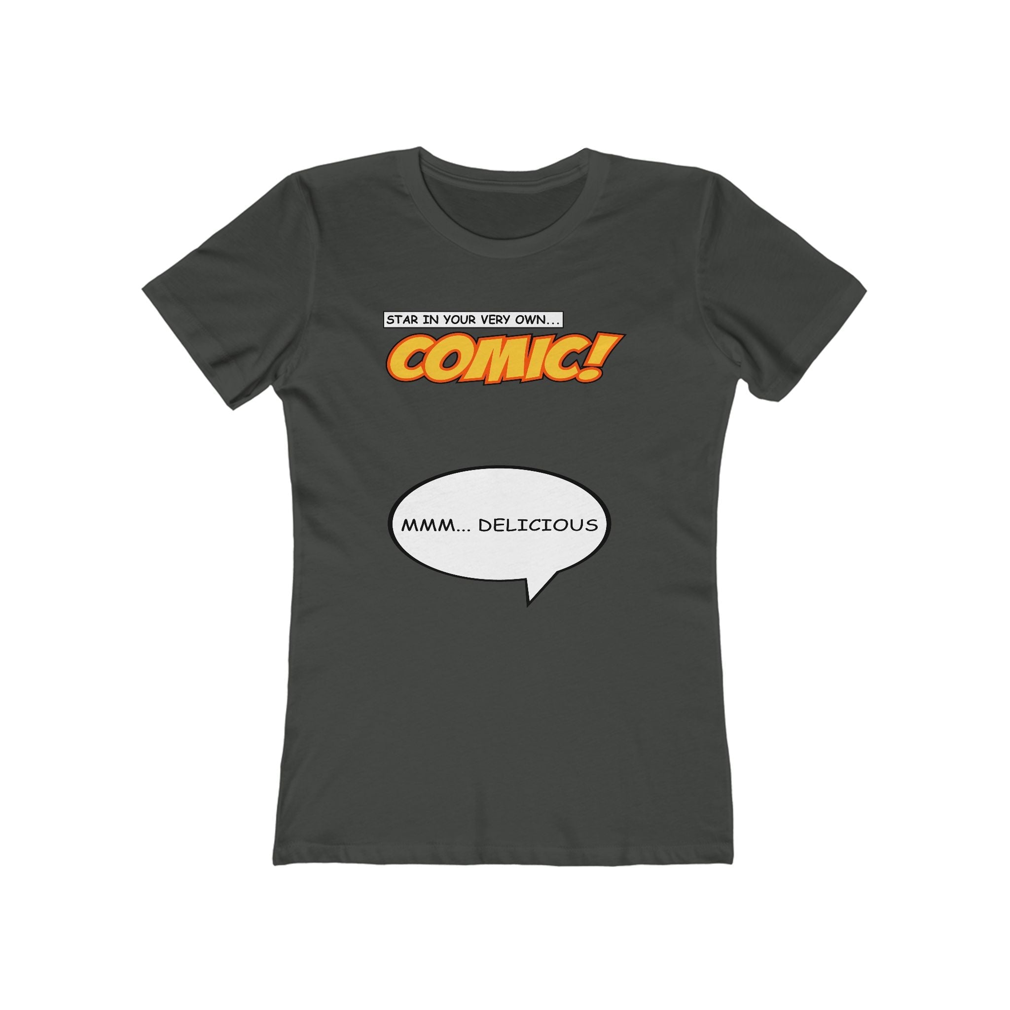 Star In Your Very Own Comic (Mmm... Delicious) - Women’s T-Shirt