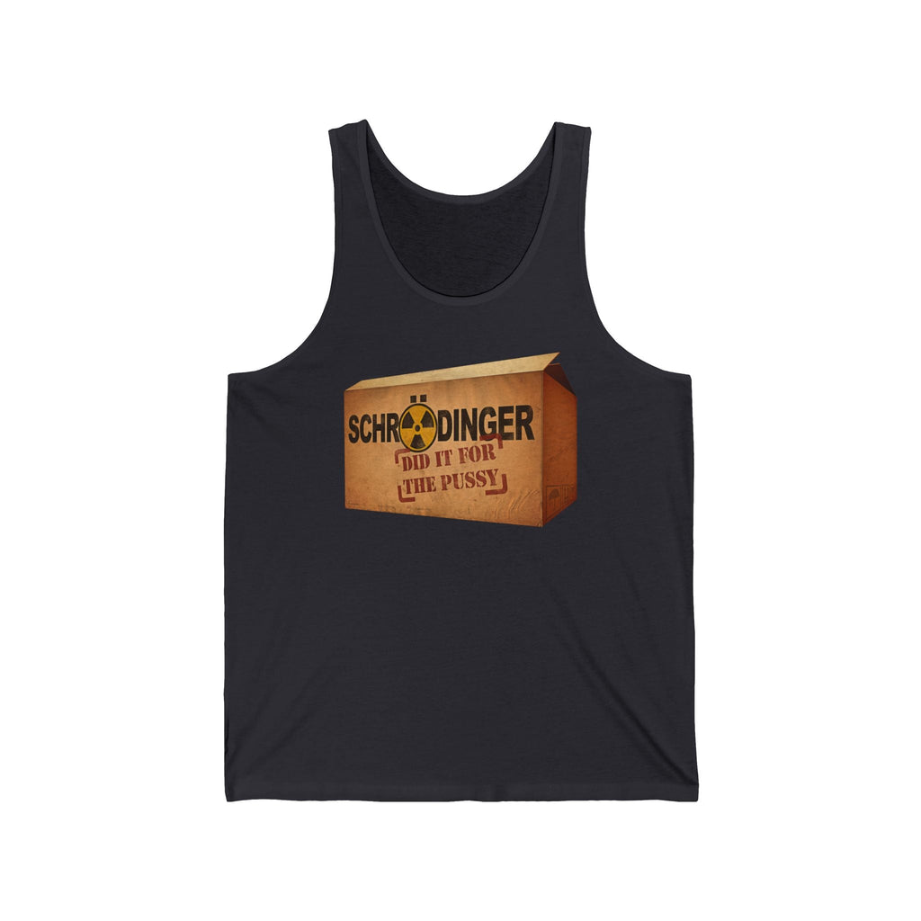 Schrodinger Did It For The Pussy - Unisex Tank