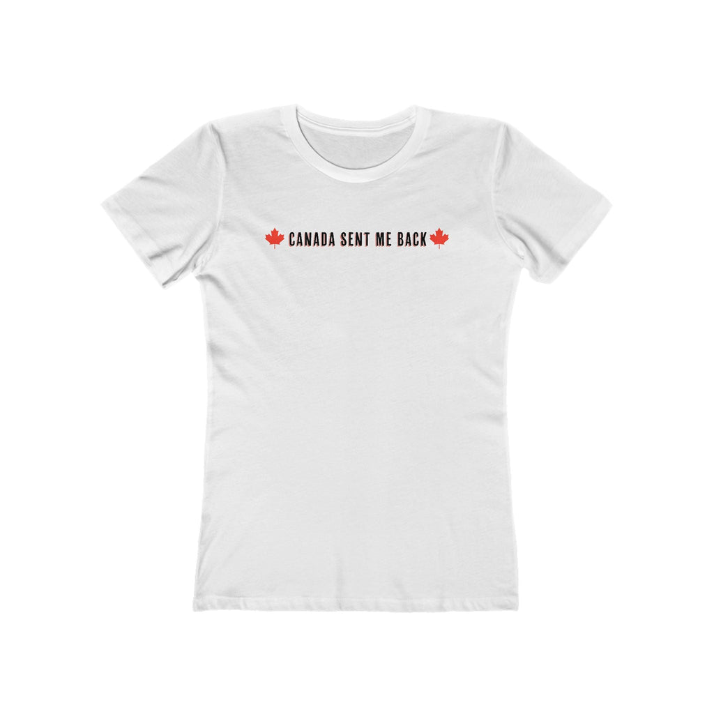 Canada Sent Me Back - Women’s T-Shirt