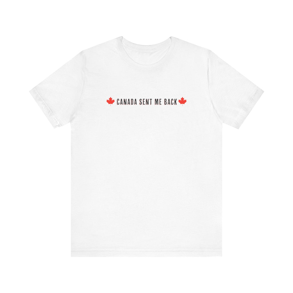 Canada Sent Me Back - Men's T-Shirt