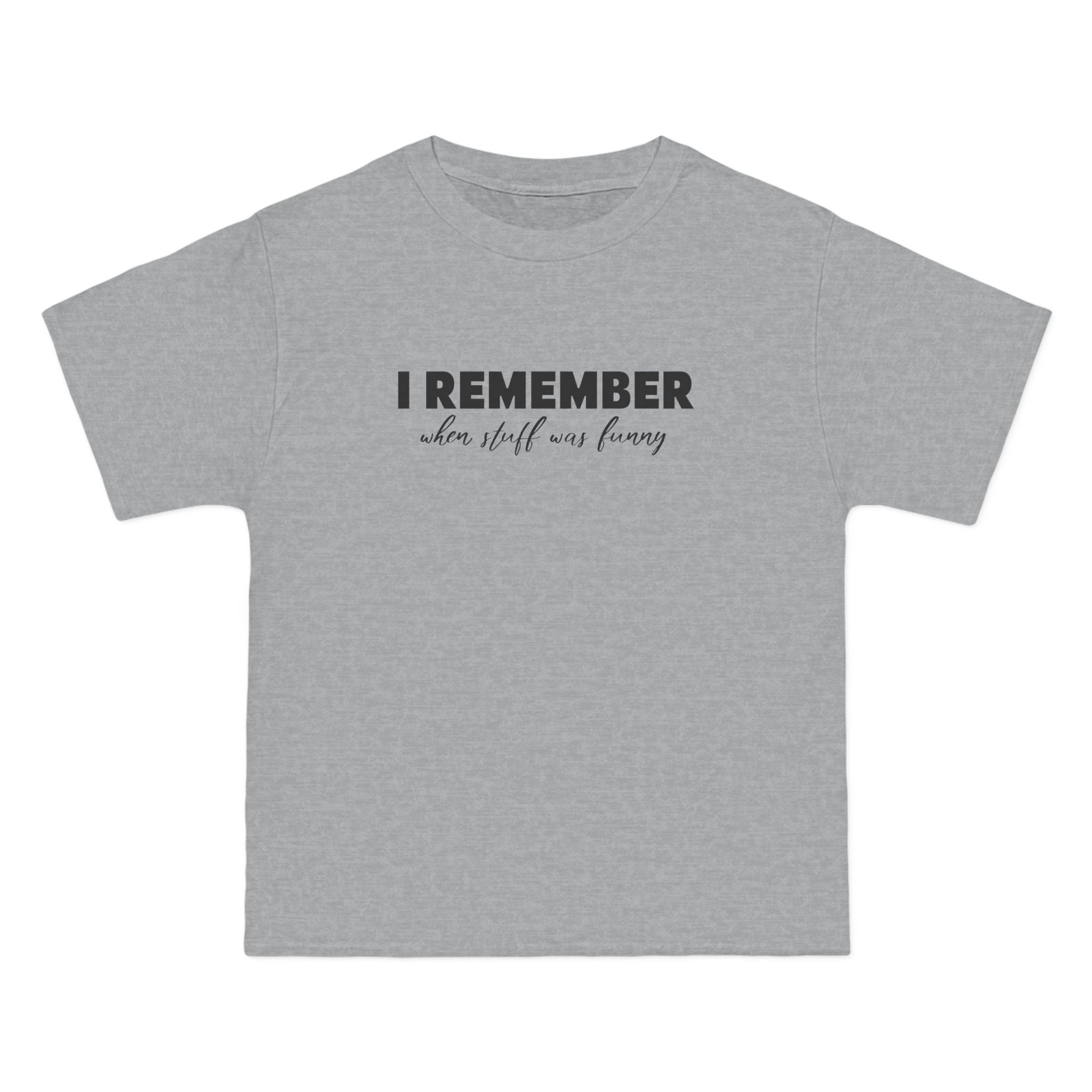 I Remember When Stuff Was Funny - Men's Heavyweight T-Shirt