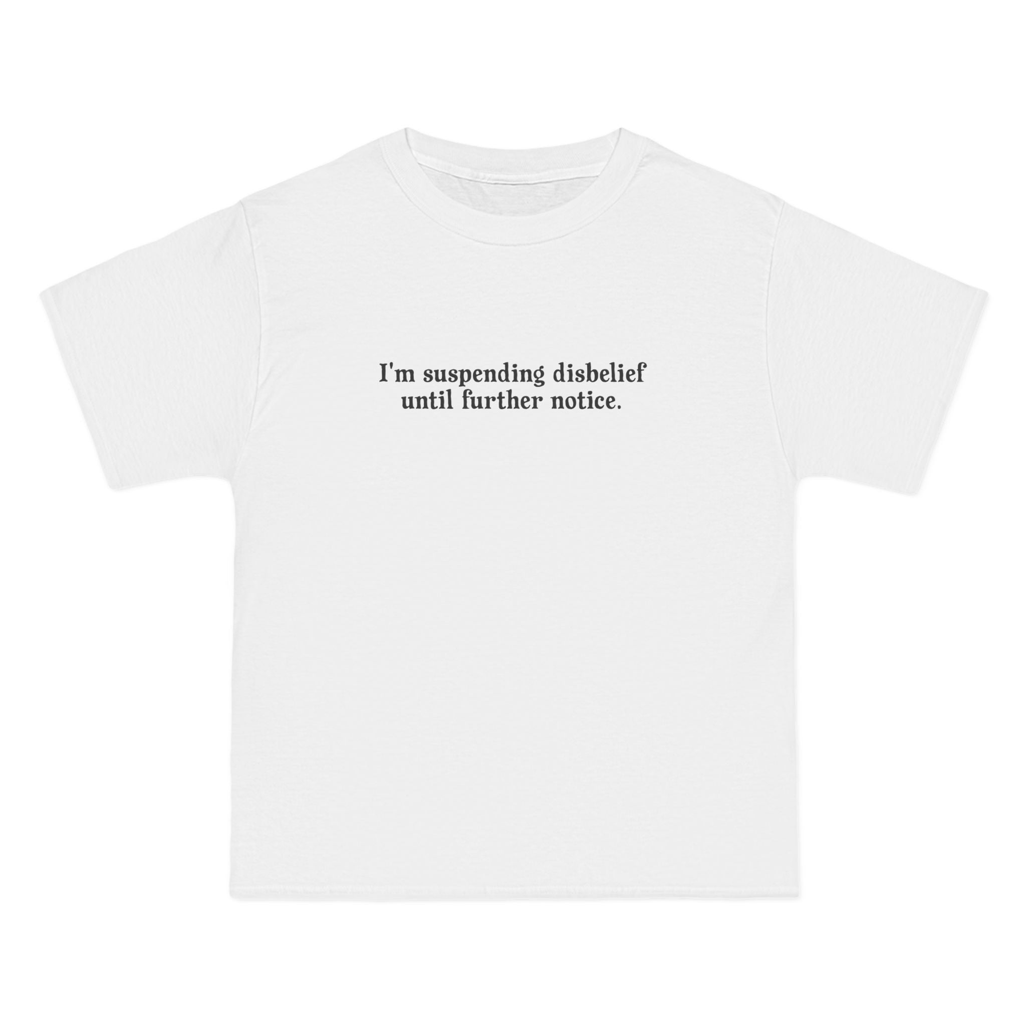 I'm Suspending Disbelief Until Further Notice - Men's Heavyweight T-Shirt
