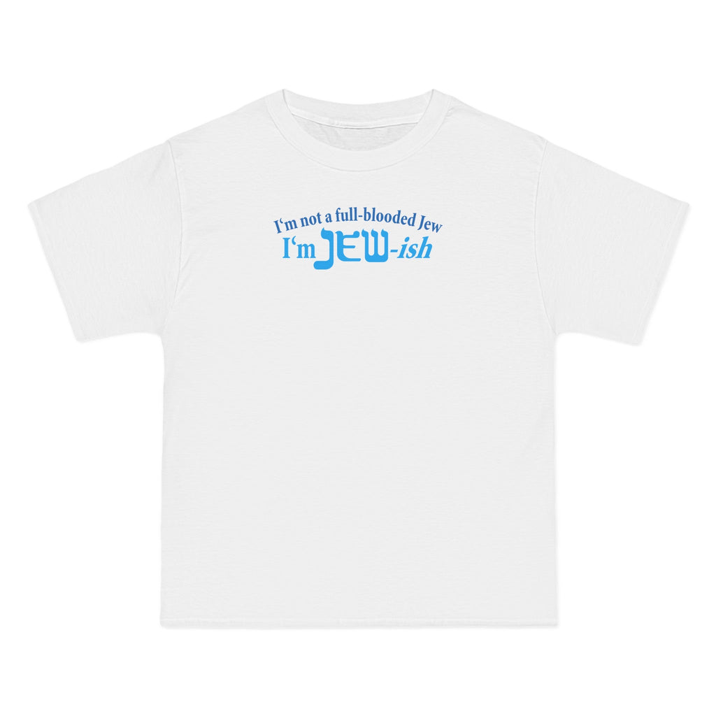 I'm Not A Full Blooded Jew - I'm Jewish - Men's Heavyweight T-Shirt