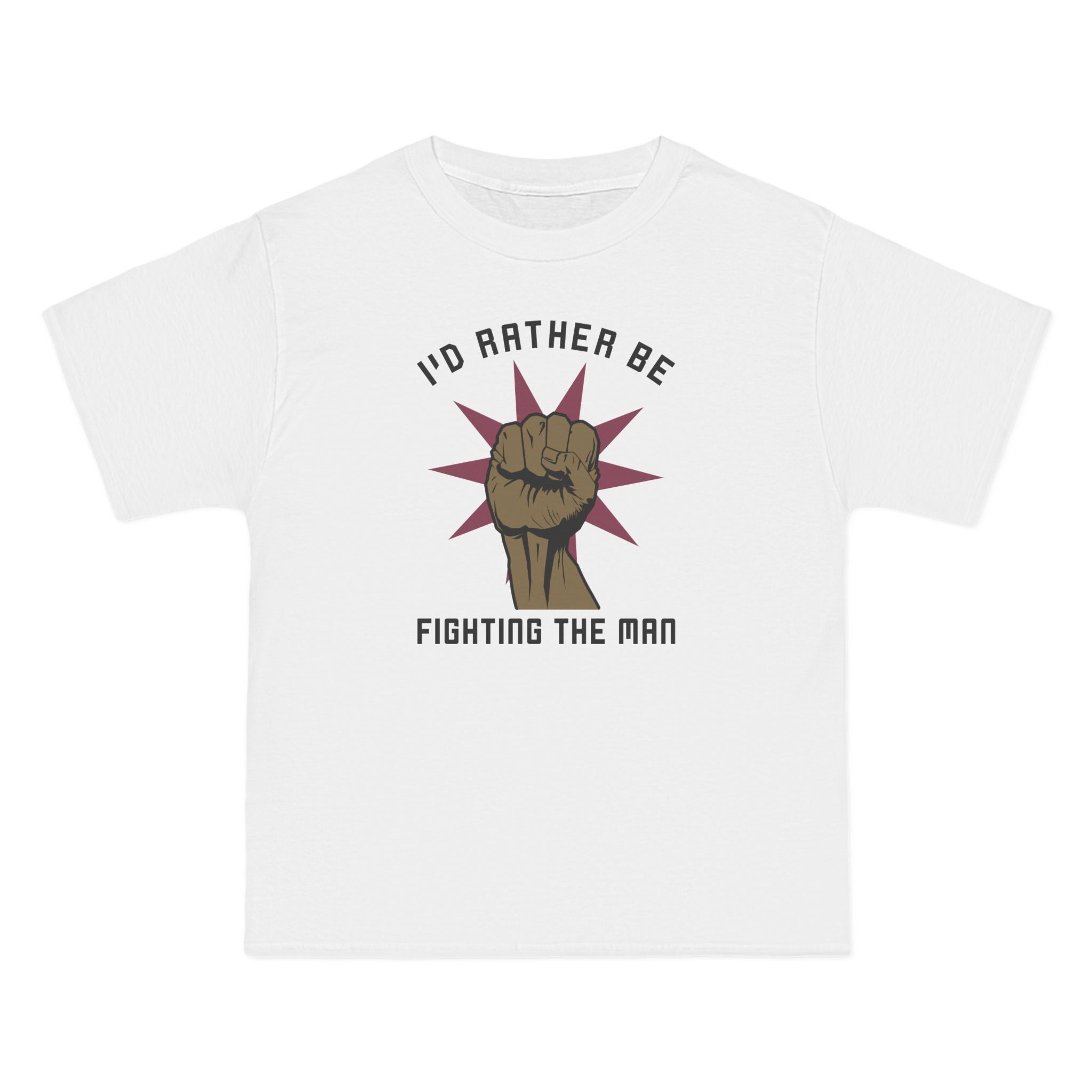 I'd Rather Be Fighting The Man - Men's Heavyweight T-Shirt