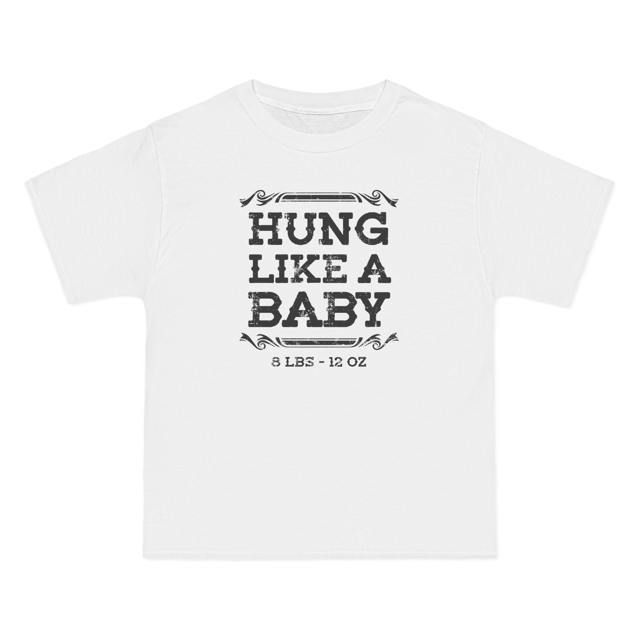 Hung Like A Baby - 8 Lbs 12 Oz - Men's Heavyweight T-Shirt