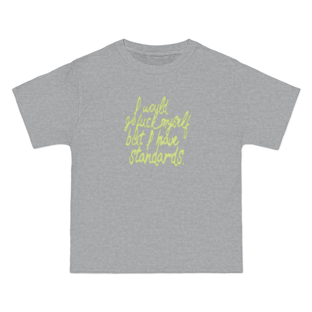 I Would Go Fuck Myself But I Have Standards. - Men's Heavyweight T-Shirt