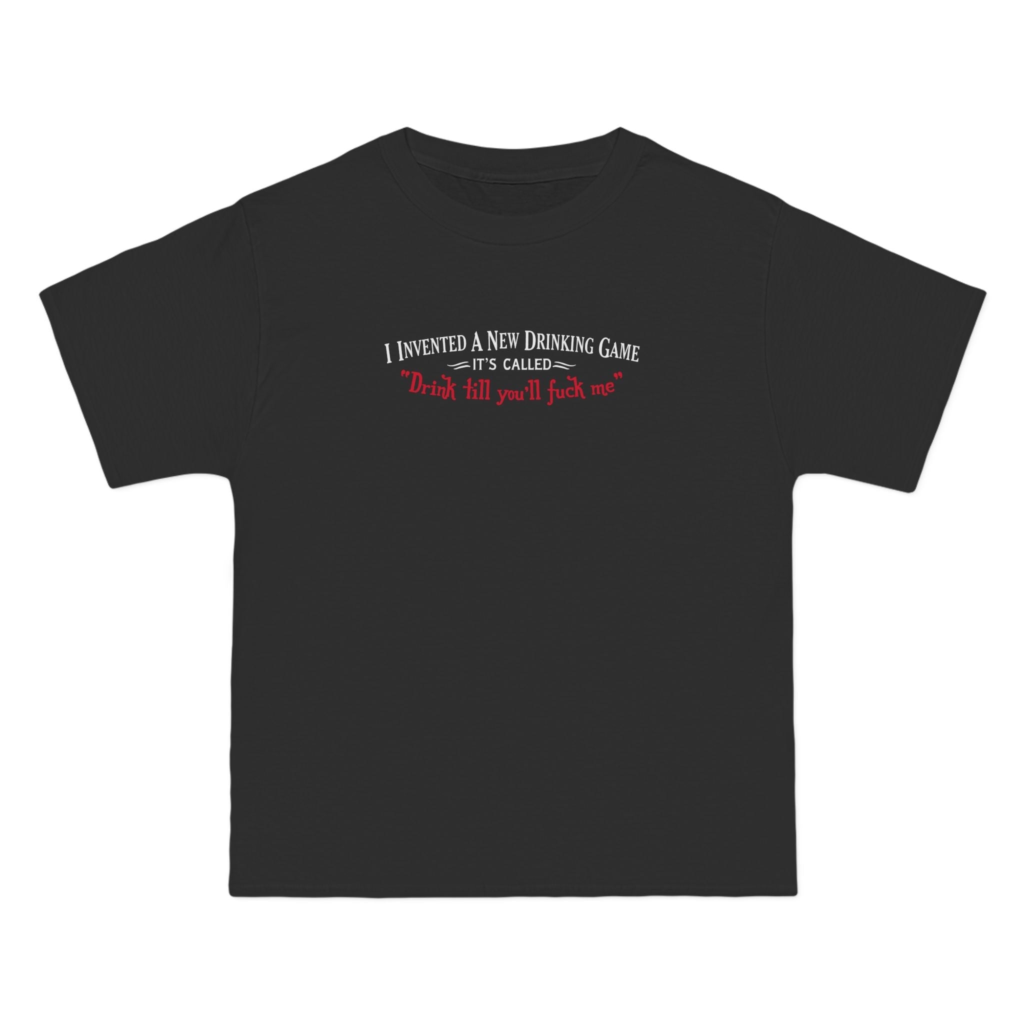 I Invented A New Drinking Game - It's Called Drink Till You'll Fuck Me - Men's Heavyweight T-Shirt