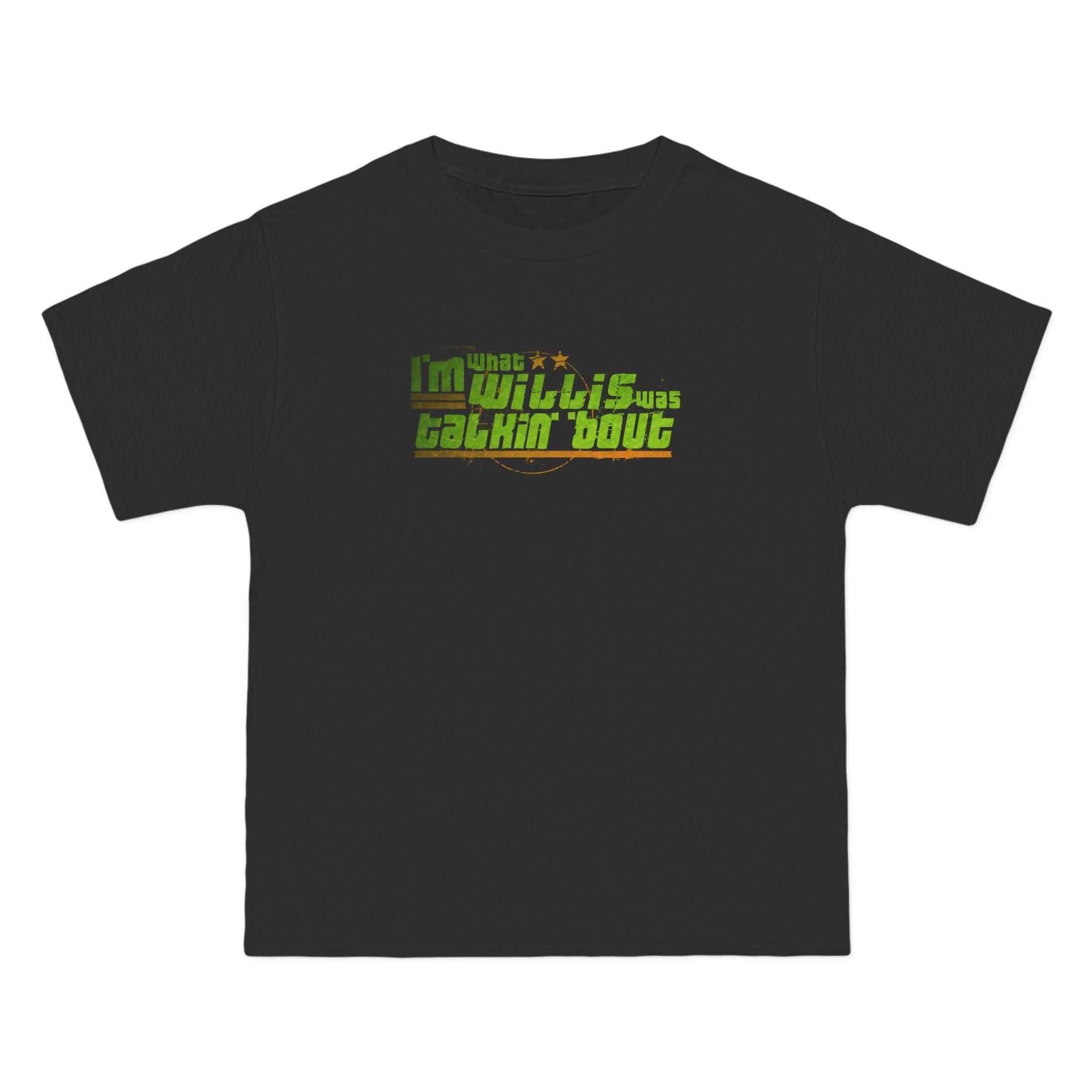 I'm What Willis Was Talkin Bout - Men's Heavyweight T-Shirt
