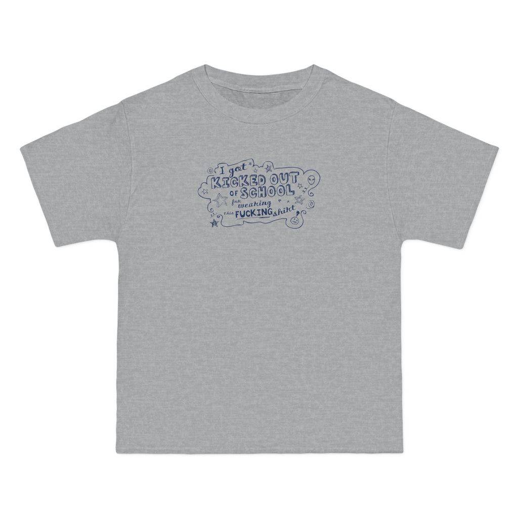 I Got Kicked Out Of School For Wearing This Fucking Shirt - Men's Heavyweight T-Shirt