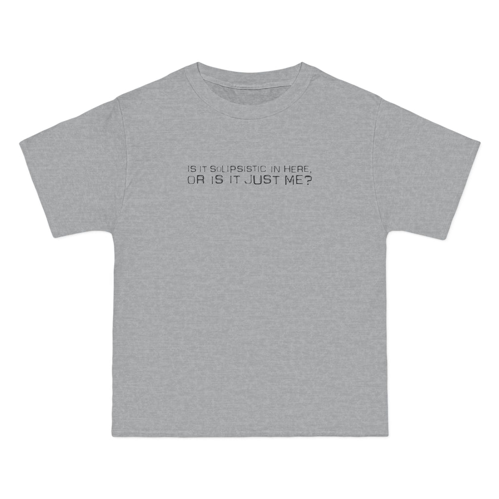 Is It Solipsistic In Here Or Is It Just Me? - Men's Heavyweight T-Shirt