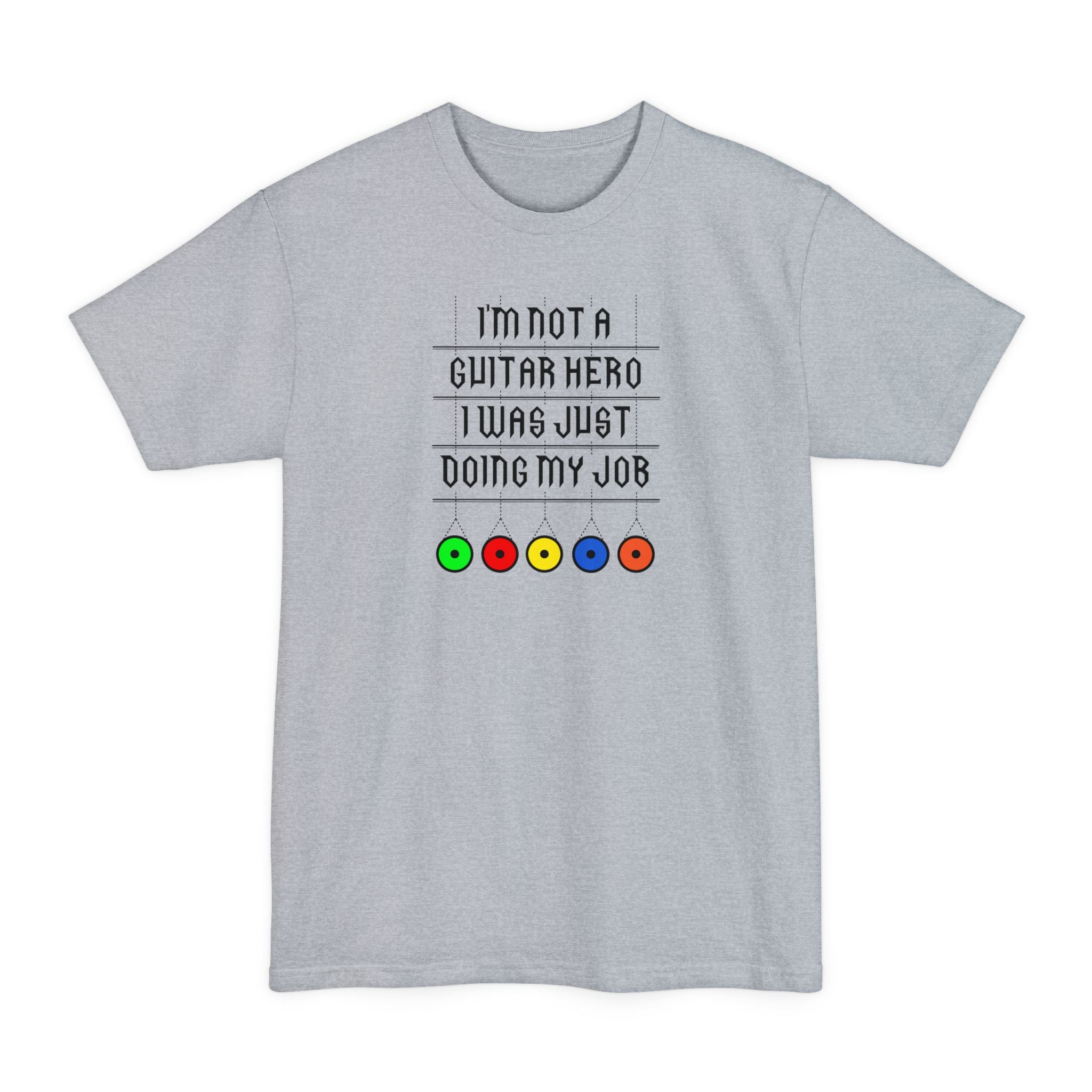 I'm Not A Guitar Hero I Was Just Doing My Job - Men's Tall T-Shirt