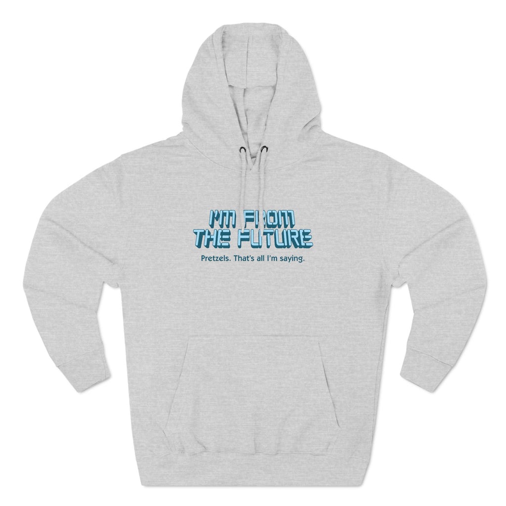 I'm From The Future - Pretzels. That's All I'm Saying. - Hoodie