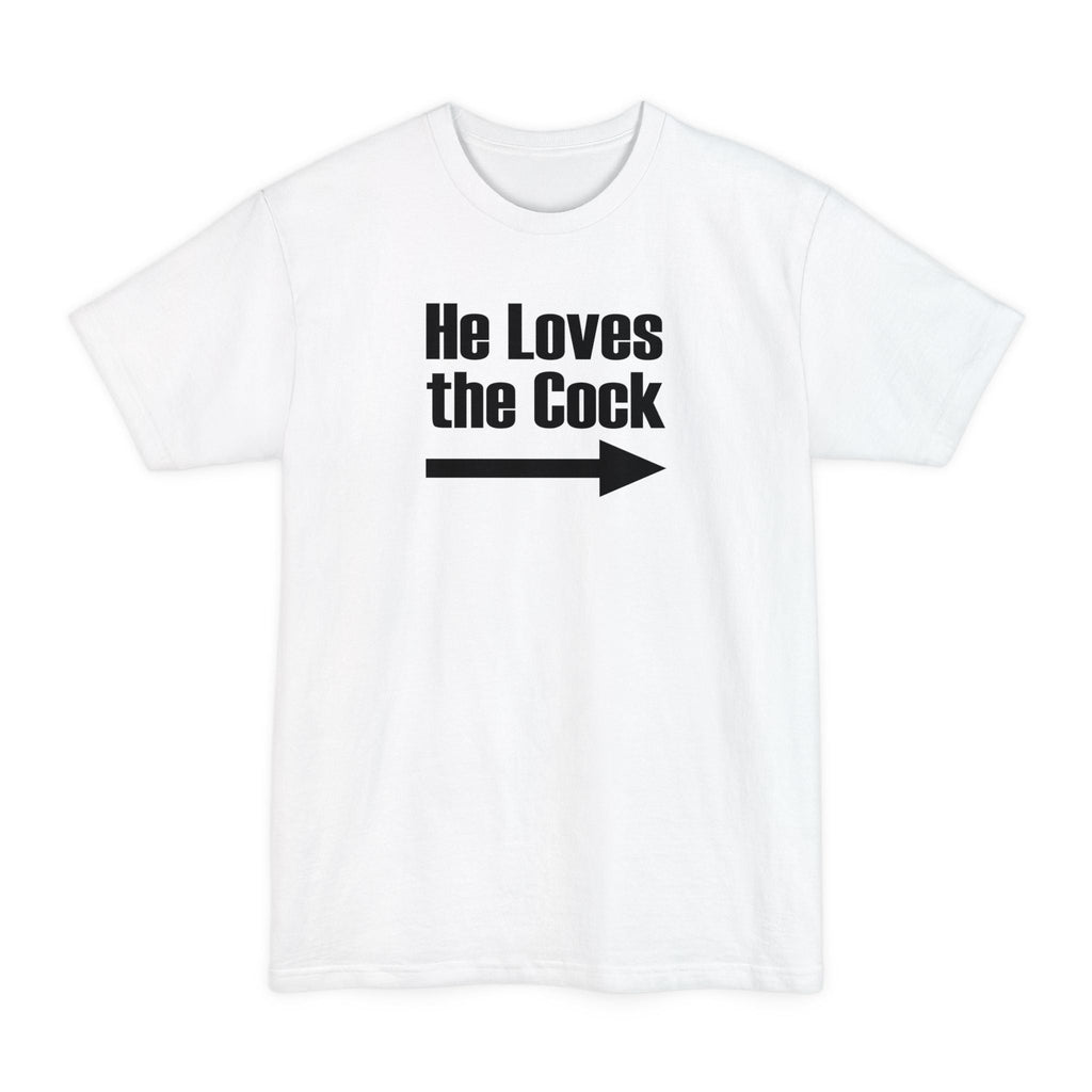 He Loves The Cock - Men's Tall T-Shirt