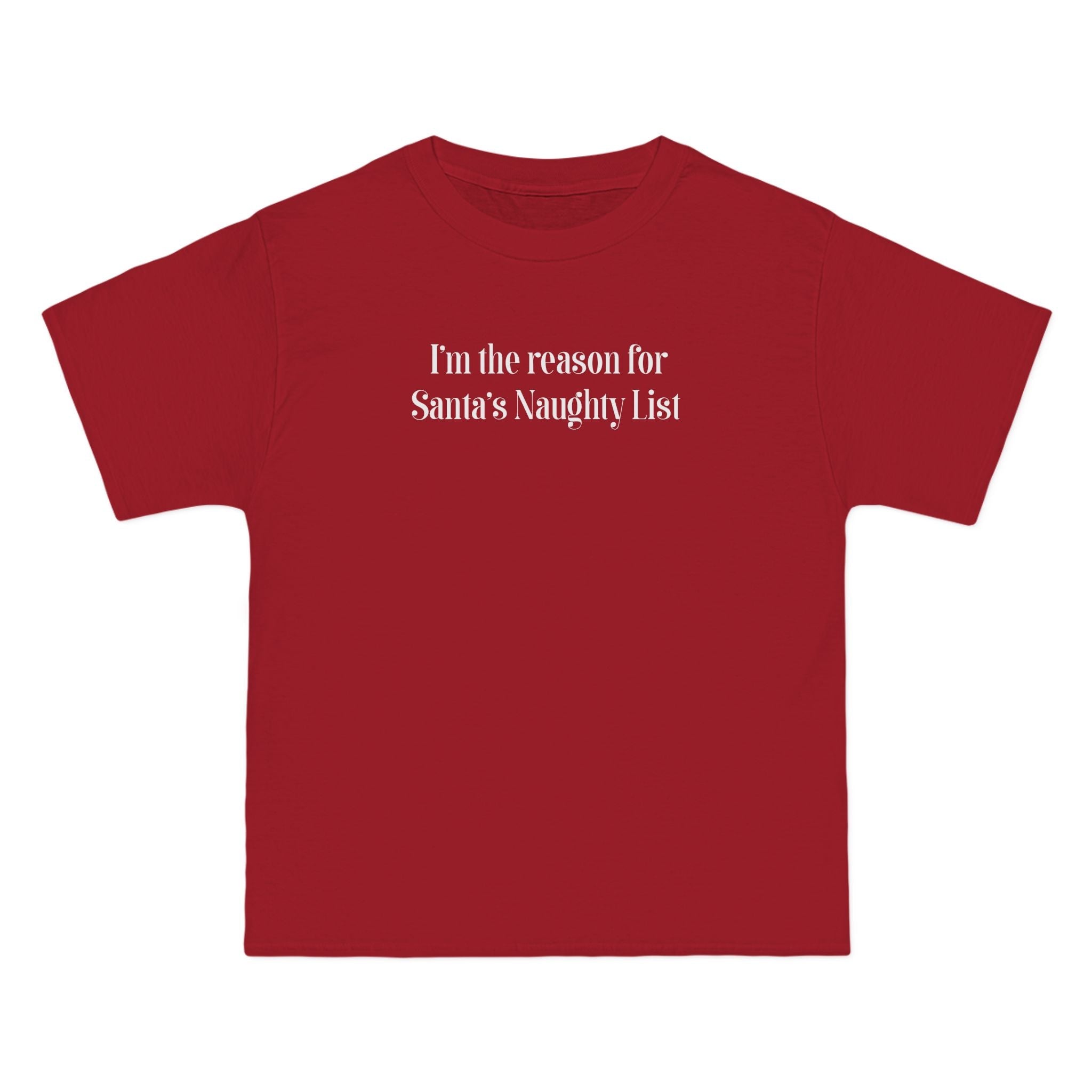 I'm The Reason For Santa's Naughty List - Men's Heavyweight T-Shirt