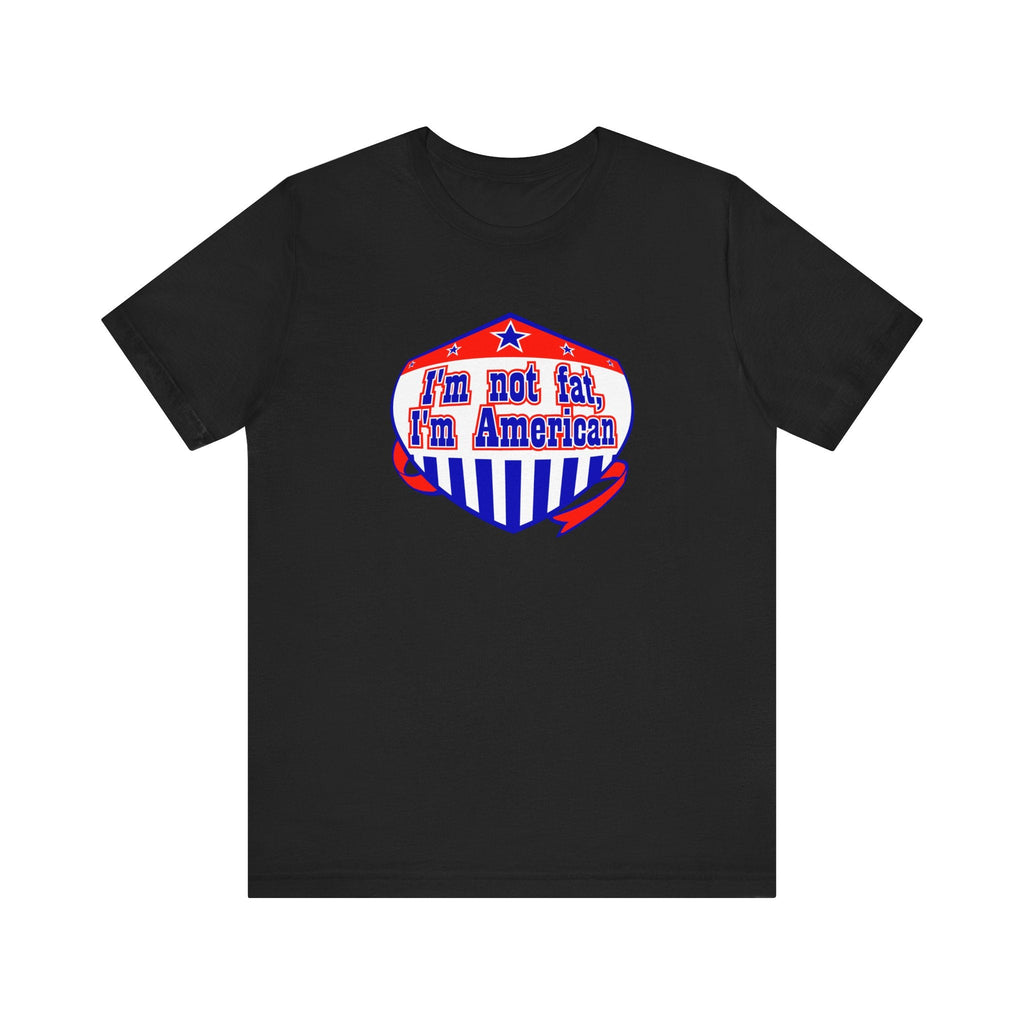 I'm Not Fat - I'm American - Men's T-Shirt