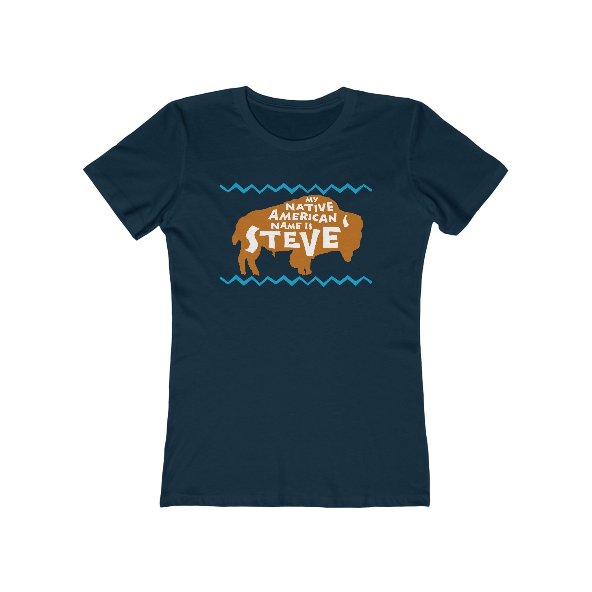 My Native American Name Is Steve - Women’s T-Shirt