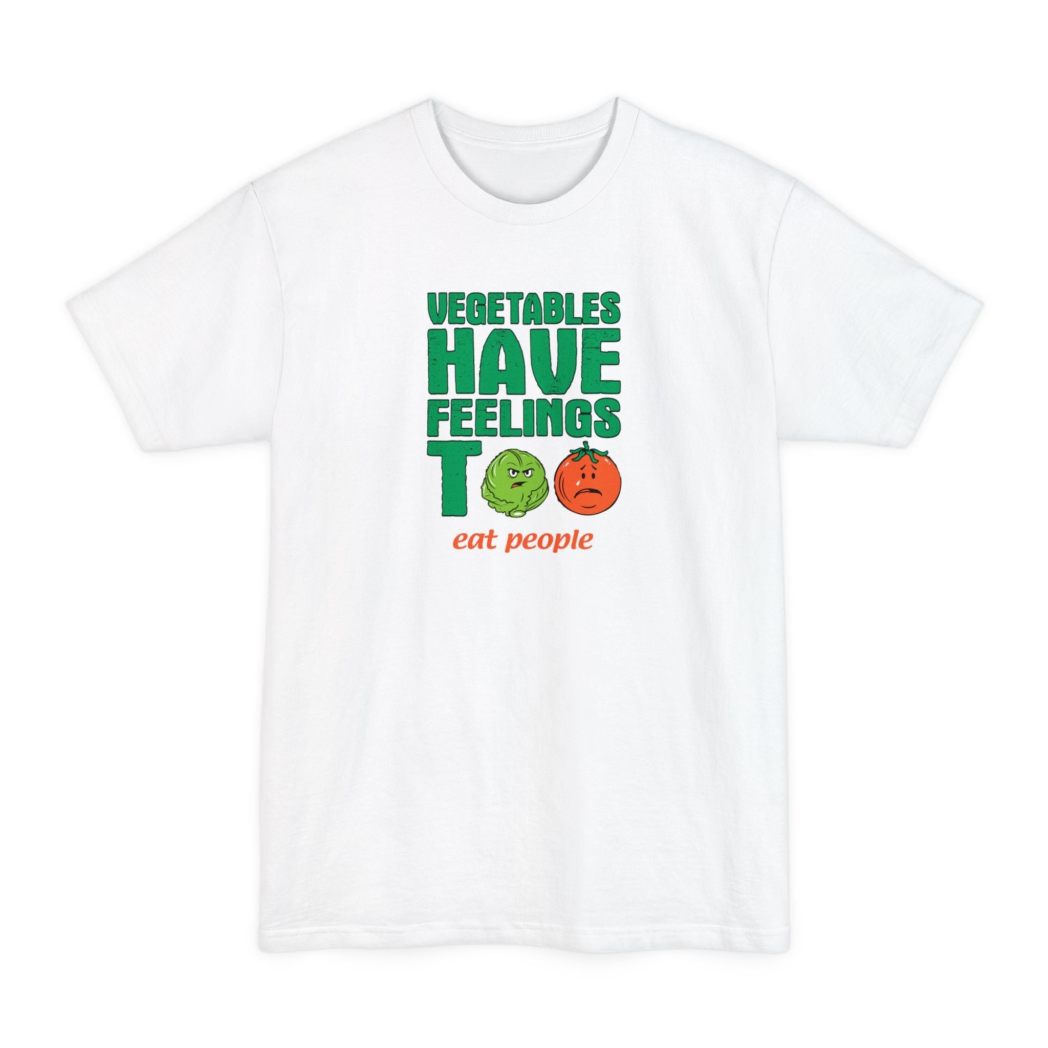 Vegetables Have Feelings Too - Eat People - Men's Tall T-Shirt
